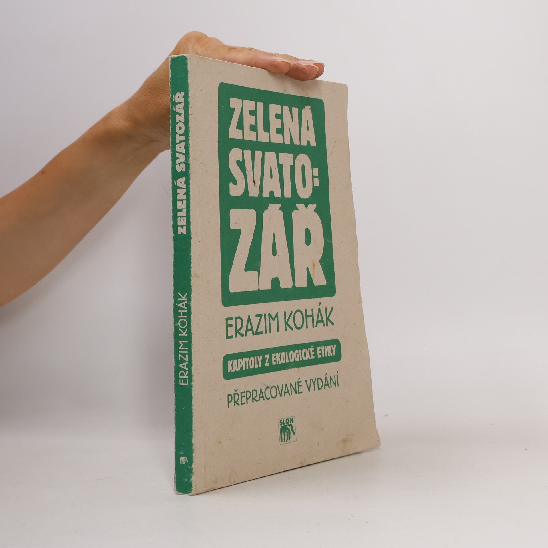 Erazim Kohák Zelená svatozář. Kapitoly z ekologické etiky