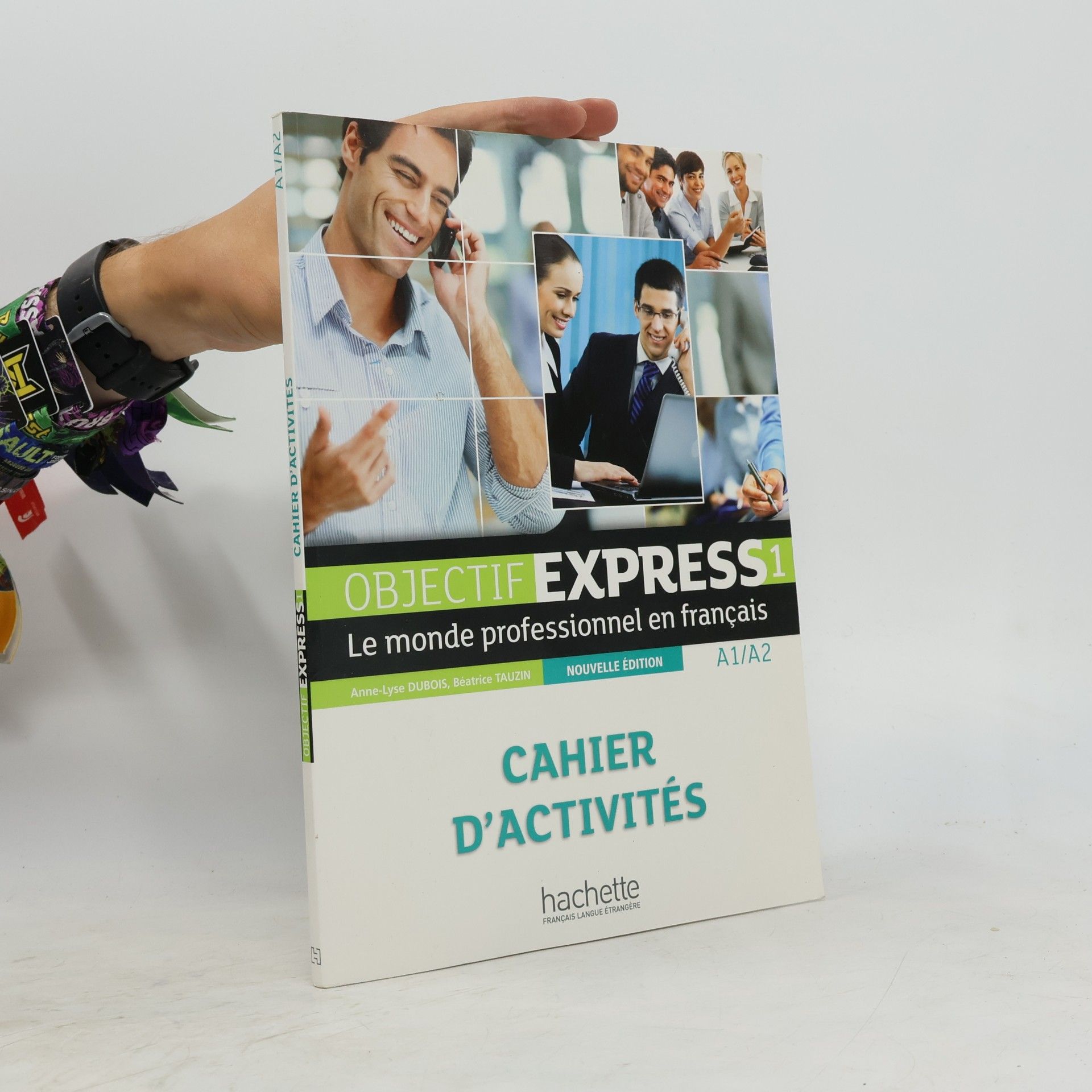Béatrice Tauzin Objectif express 1 : le monde professionnel en français. Cahier d'activités