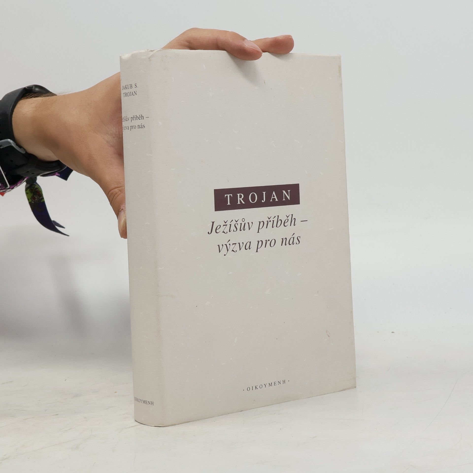 Jakub S. Trojan Ježíšův příběh - výzva pro nás