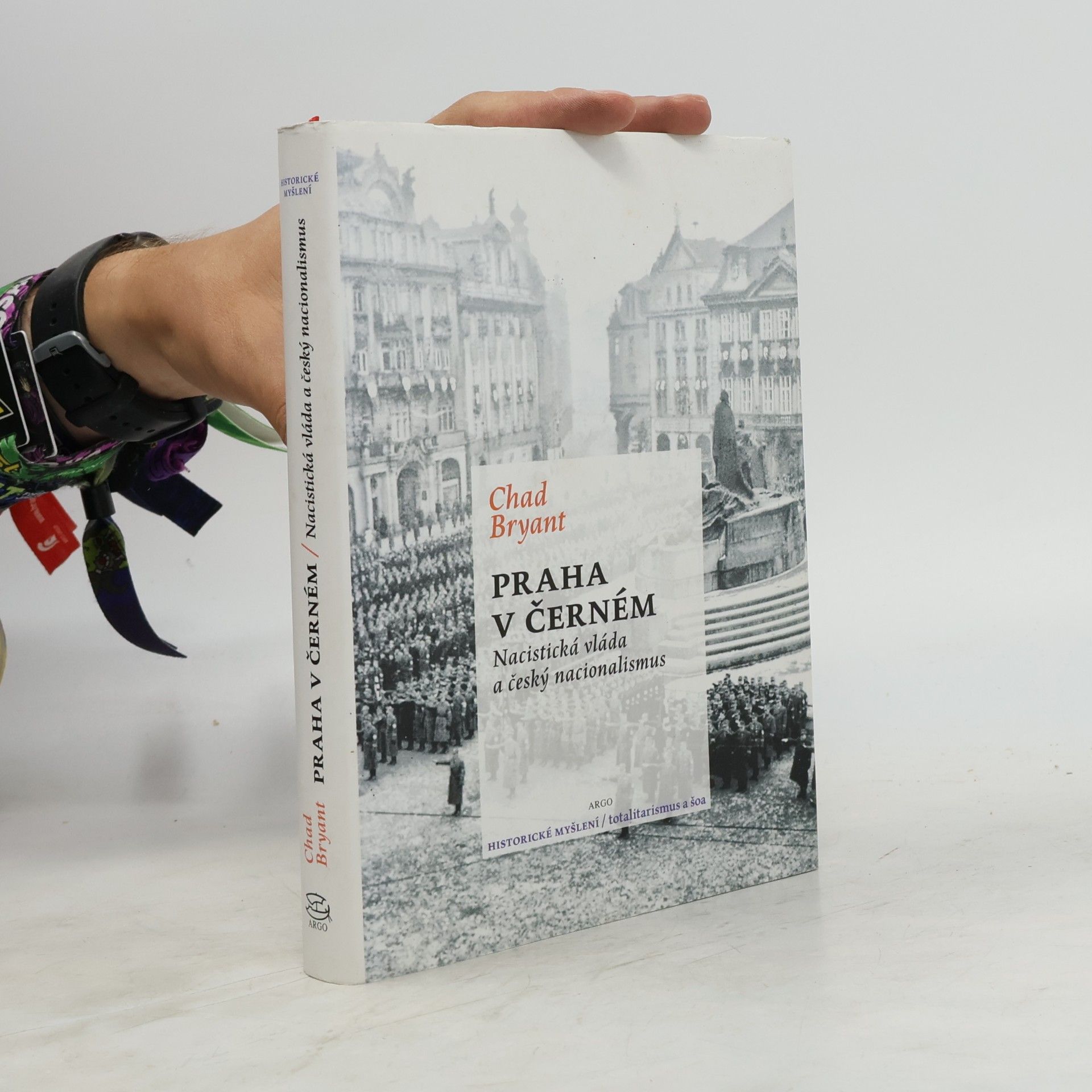 Chad Bryant Praha v černém : nacistická vláda a český nacionalismus
