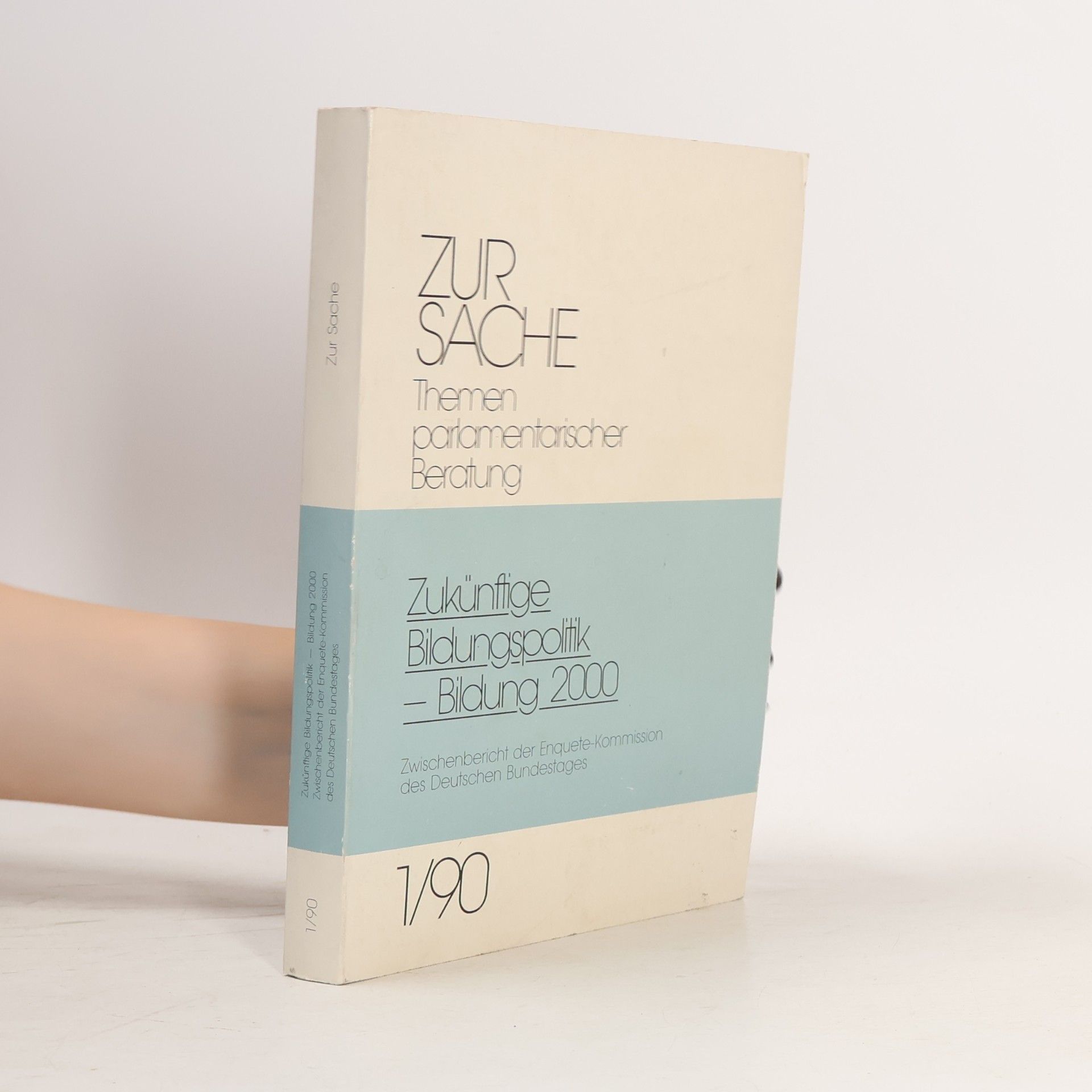 Germany. Enquete-Kommission "Zukünftige Bildungspolitik--Bildung 2000." Zur Sache - 1/90: Zukünftige Bildungspolitik - Bildung 2000