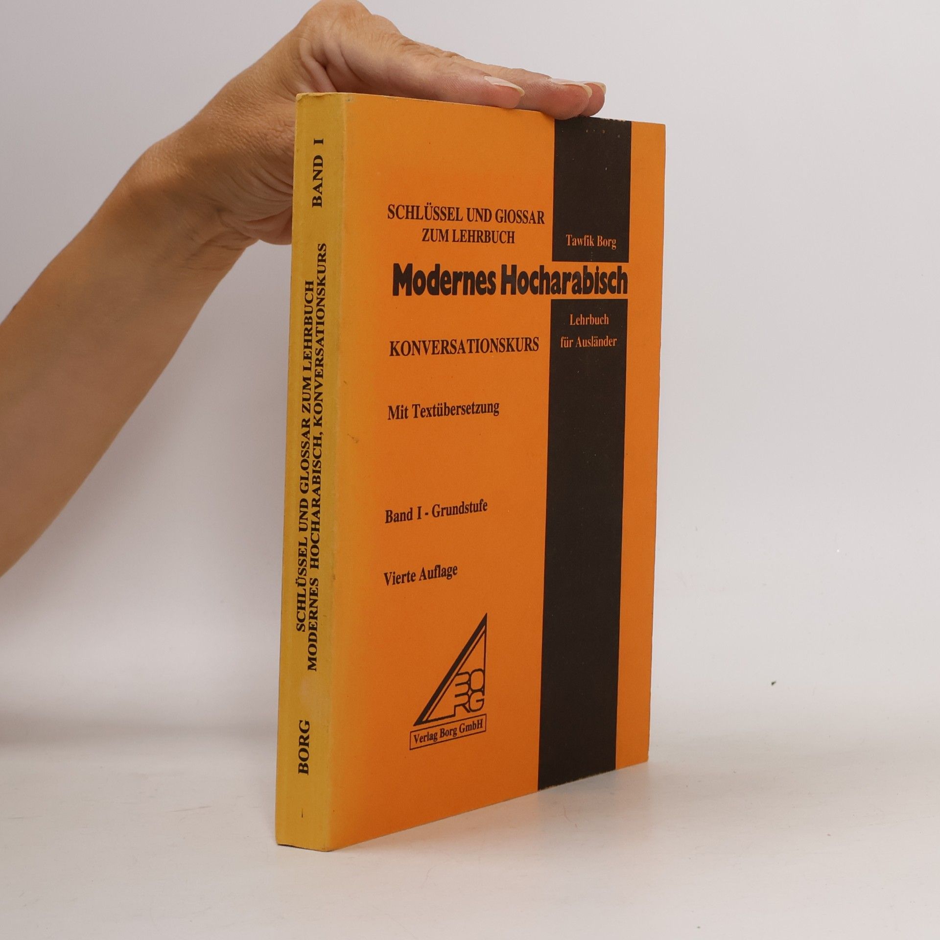 Tawfik Borg Modernes Hocharabisch. Lehrbuch für Ausländer / Konversationskurs - Grundstufe: Schlüssel und Glossar - Vierte Auflage
