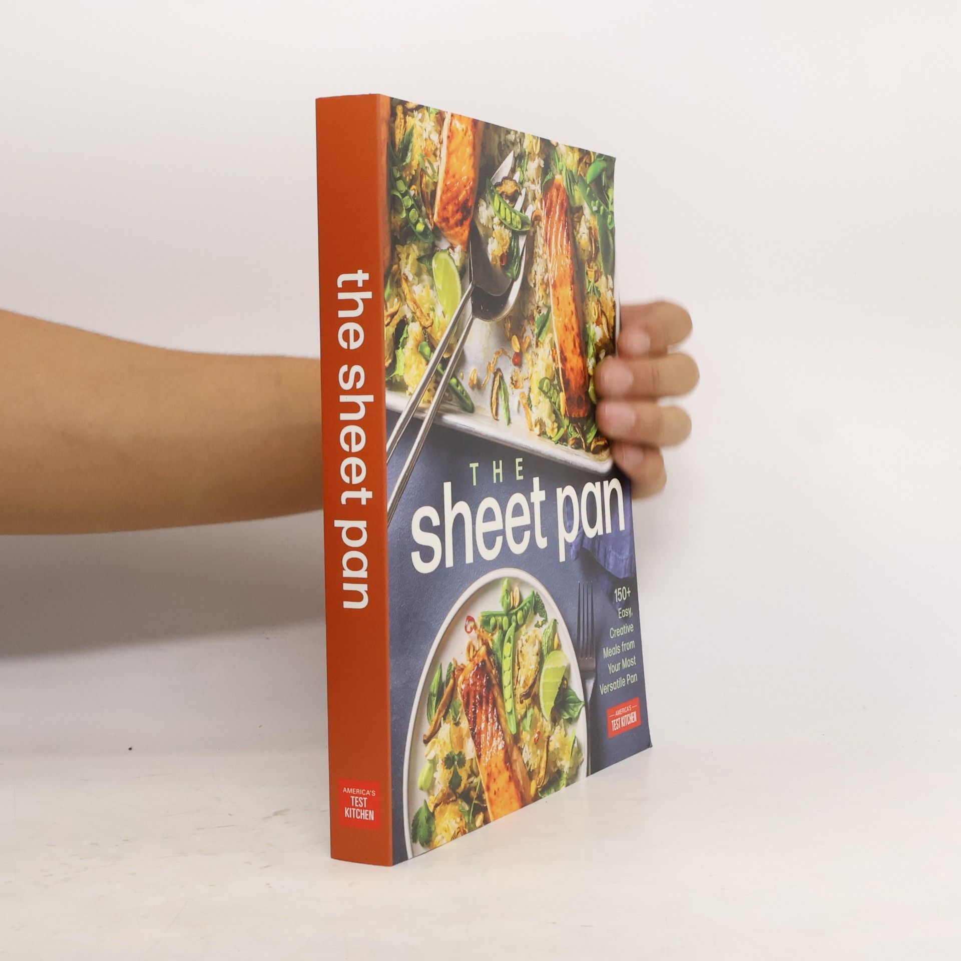 America's Test Kitchen The Sheet Pan: 150+ Easy, Creative Meals from Your Most Versatile Pan