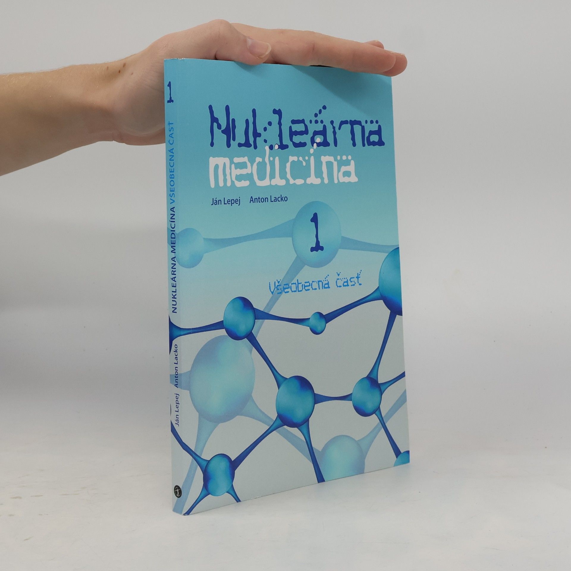 Ján Lepej Nukleárna medicína I. : všeobecná časť