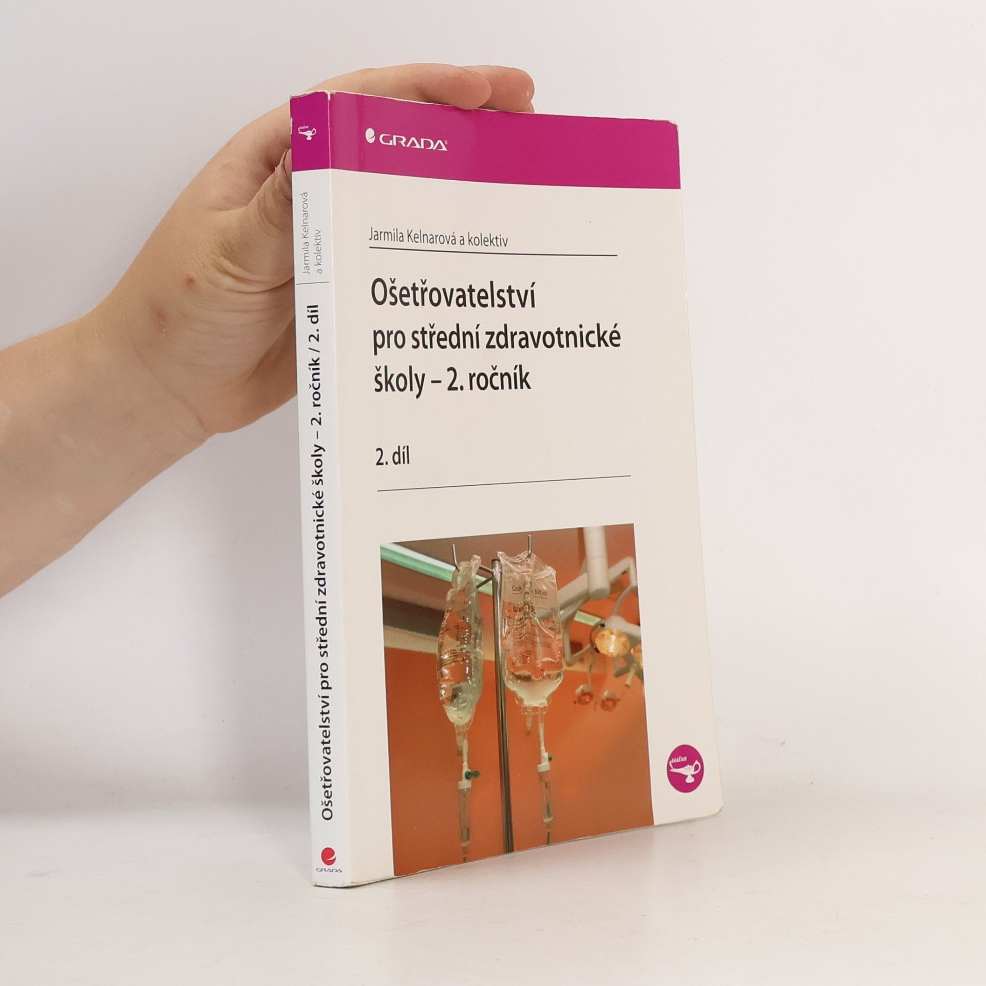 Jarmila Kelnarová Ošetřovatelství pro střední zdravotnické školy 2. ročník - 2.díl