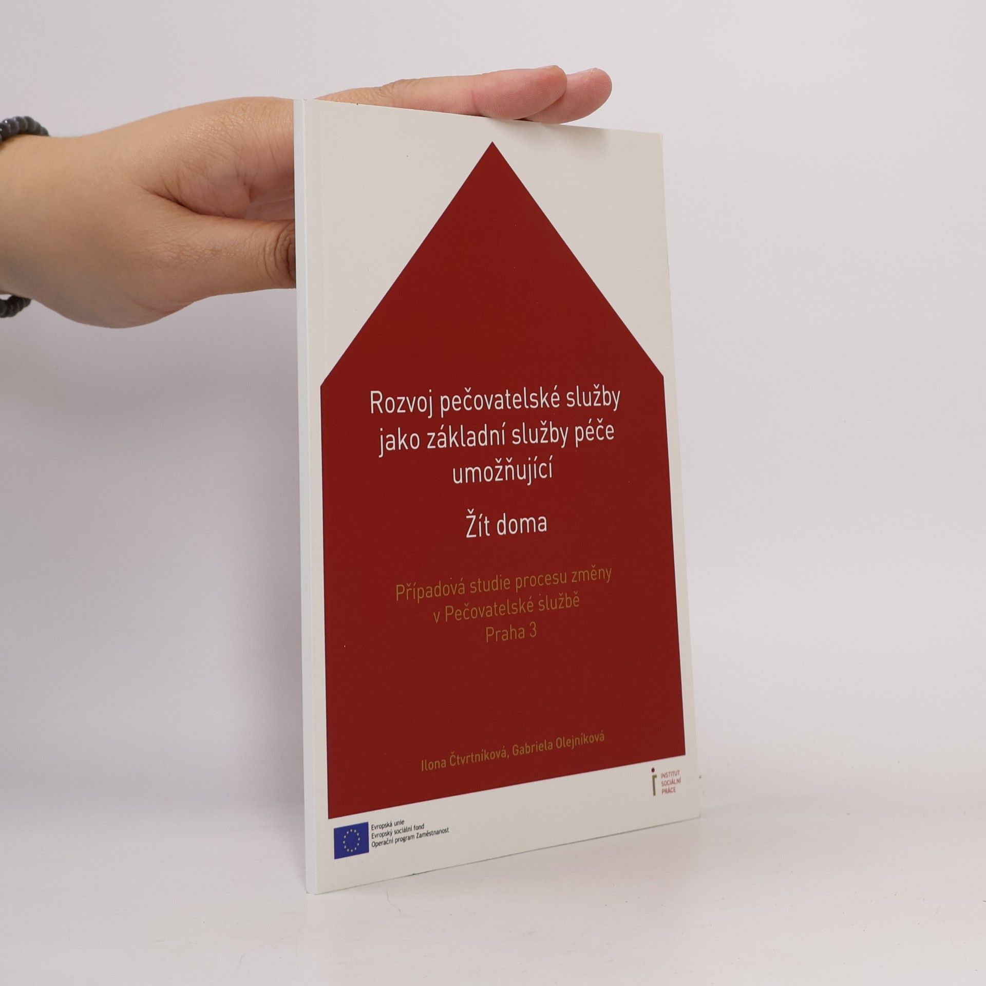 Gabriela Olejníková Rozvoj pečovatelské služby jako základní služby péče umožňující žít doma