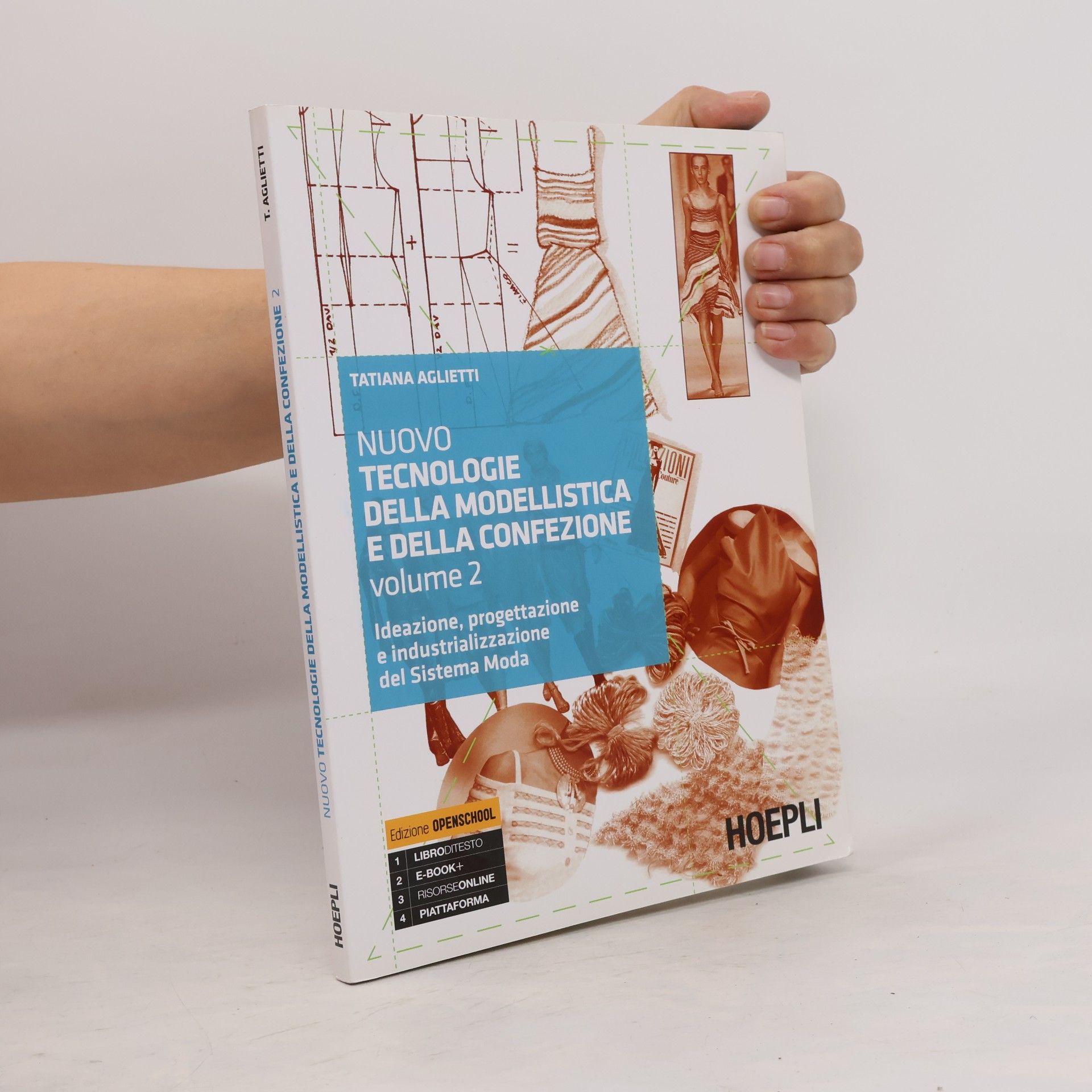 Tatiana Aglietti Nuovo tecnologie della modellistica e della confezione. Ideazione, progettazione e industrializzazione del Sistema Moda. Per le Scuole superiori