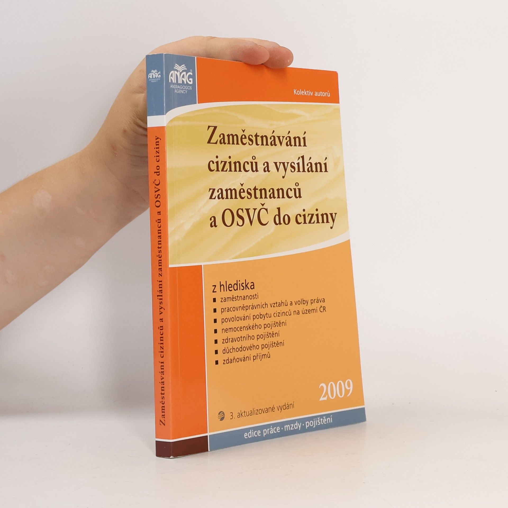 kolektiv autorů Edice práce mzdy pojištění: Zaměstnávání cizinců a vysílání zaměstnanců a OSVČ do ciziny