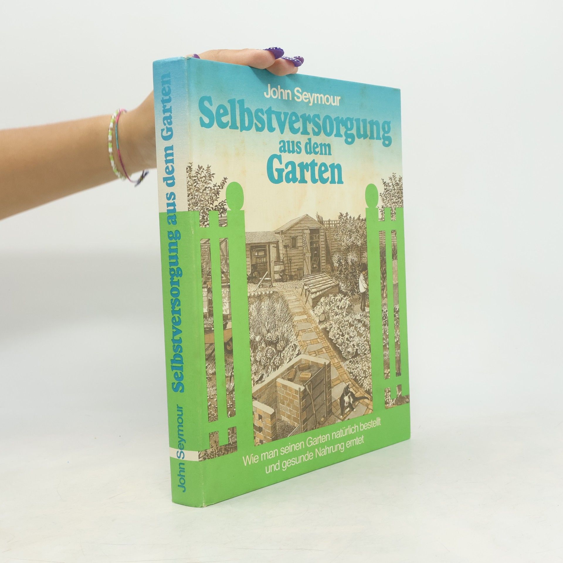 John Seymour Selbstversorgung aus dem Garten
