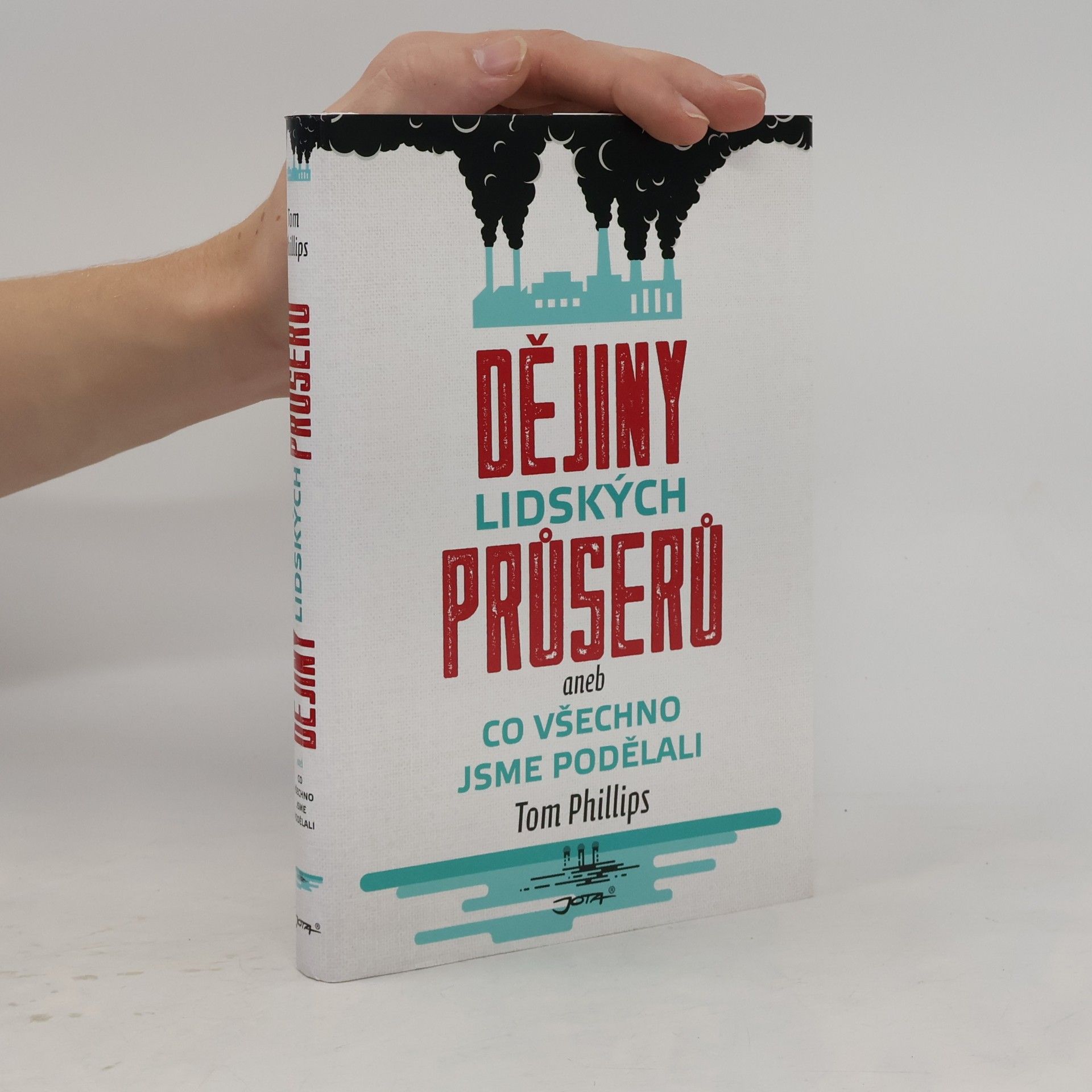 Tom Phillips Dějiny lidských průserů, aneb, Co všechno jsme podělali