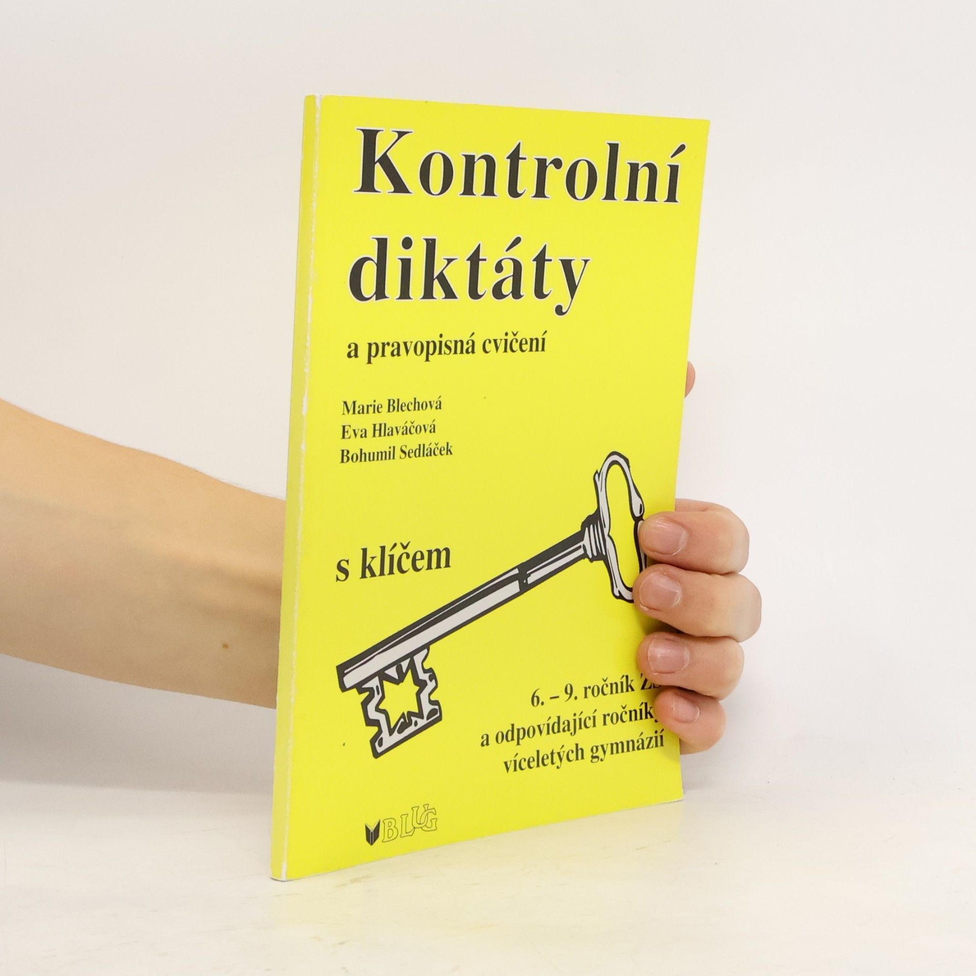 Marie Blechová Kontrolní diktáty a pravopisná cvičení. 6. - 9. ročník ZŠ a odpovídající ročníky víceletých gymnázií