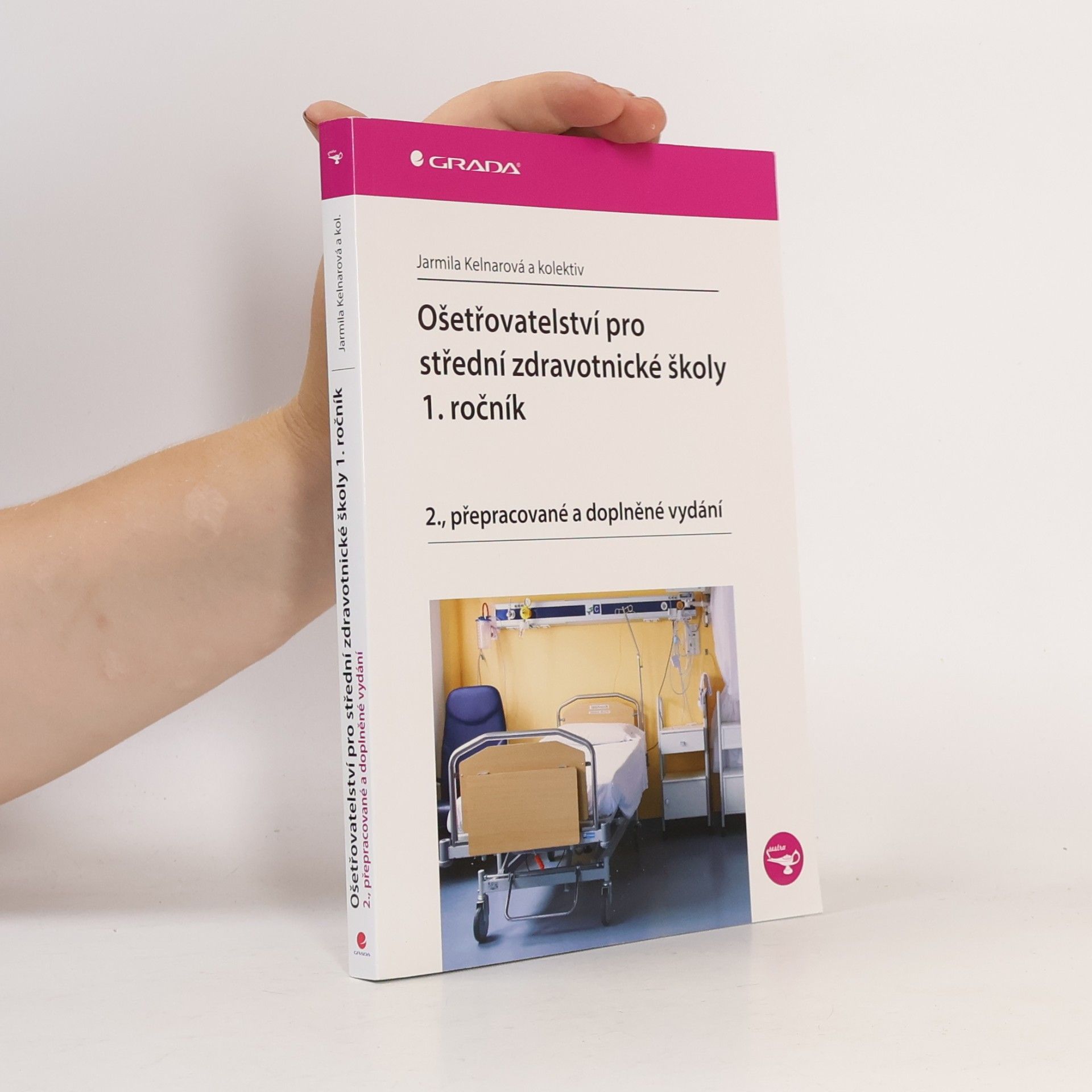 Jarmila Kelnarová Ošetřovatelství pro střední zdravotnické školy. 1. ročník