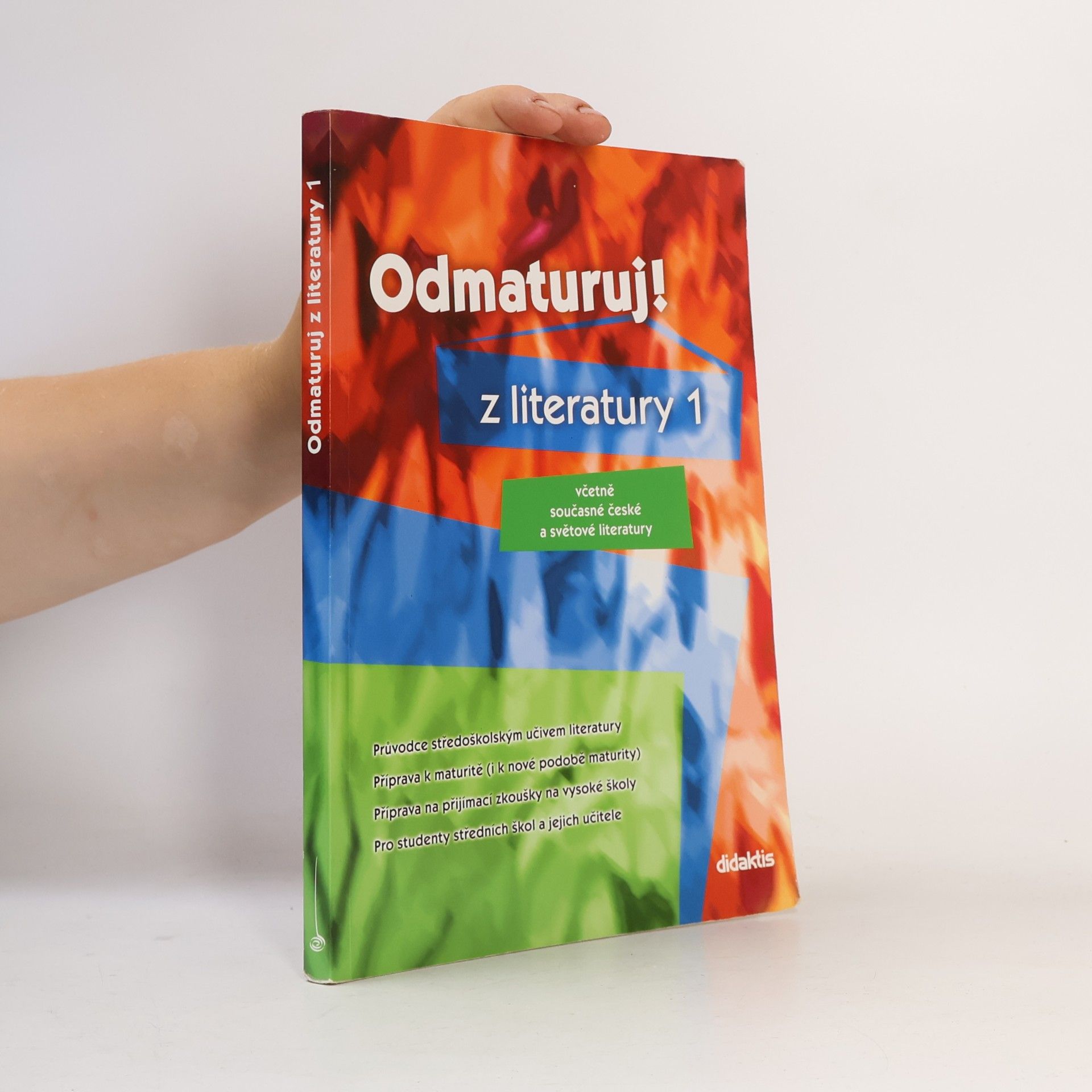 Various authors Odmaturuj! z literatury 1 : včetně současné české a světové literatury