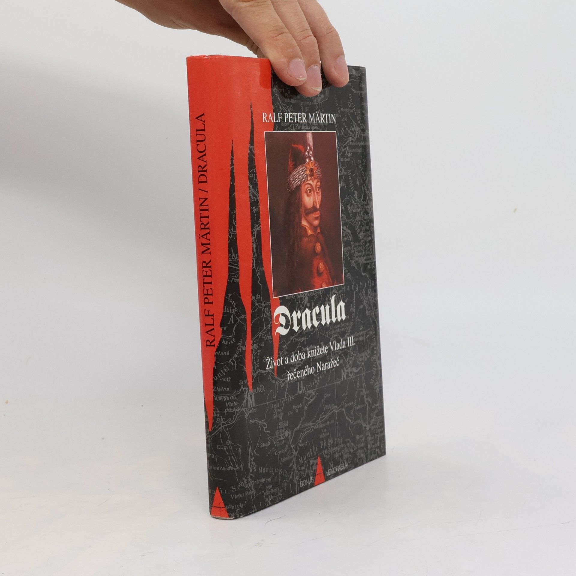 Ralf-Peter Märtin Dracula. Život a doba knížete Vlada III., řečeného Naražeč