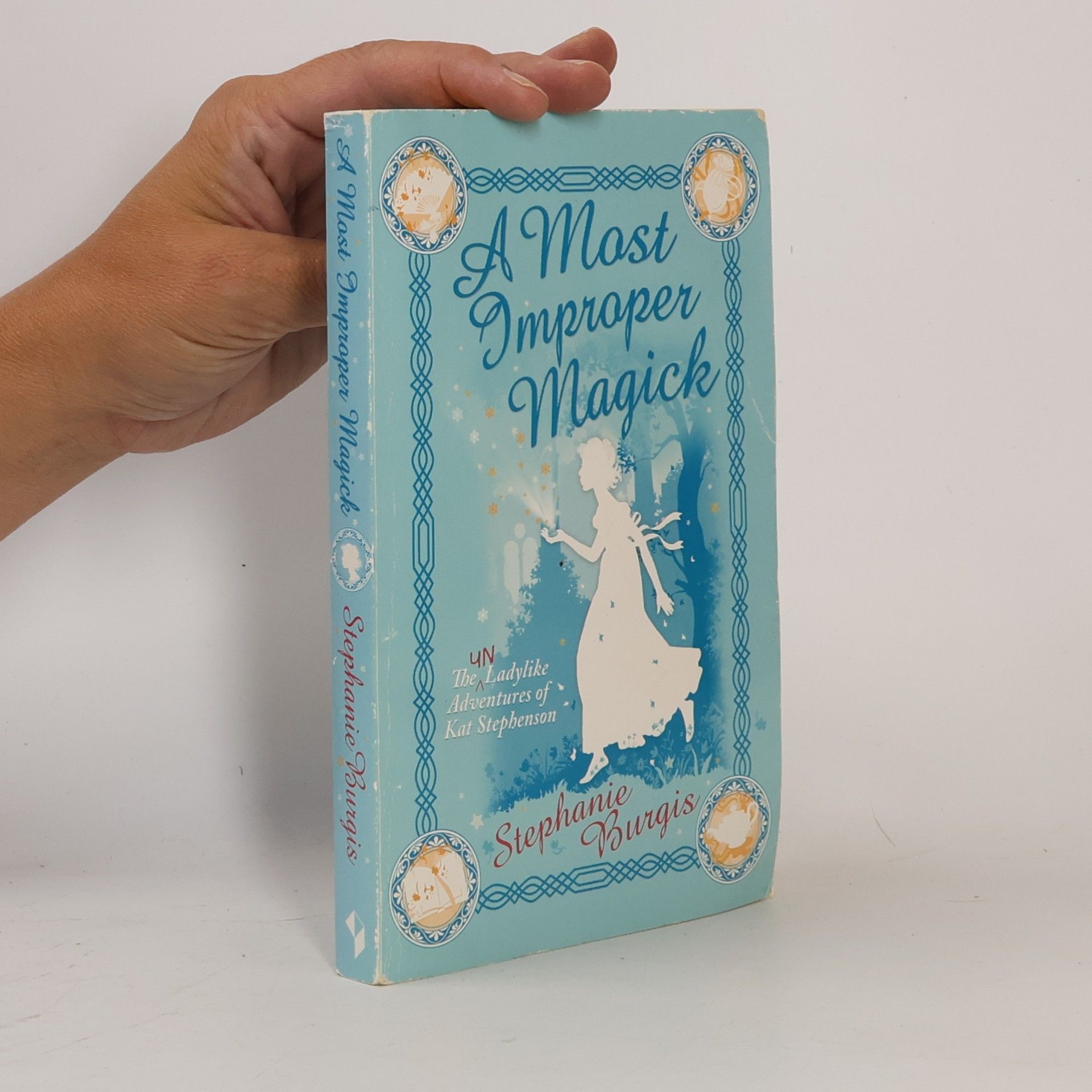 Stephanie Burgis The Ladylike Adventures of Kat Stephenson: A Most Improper Magick