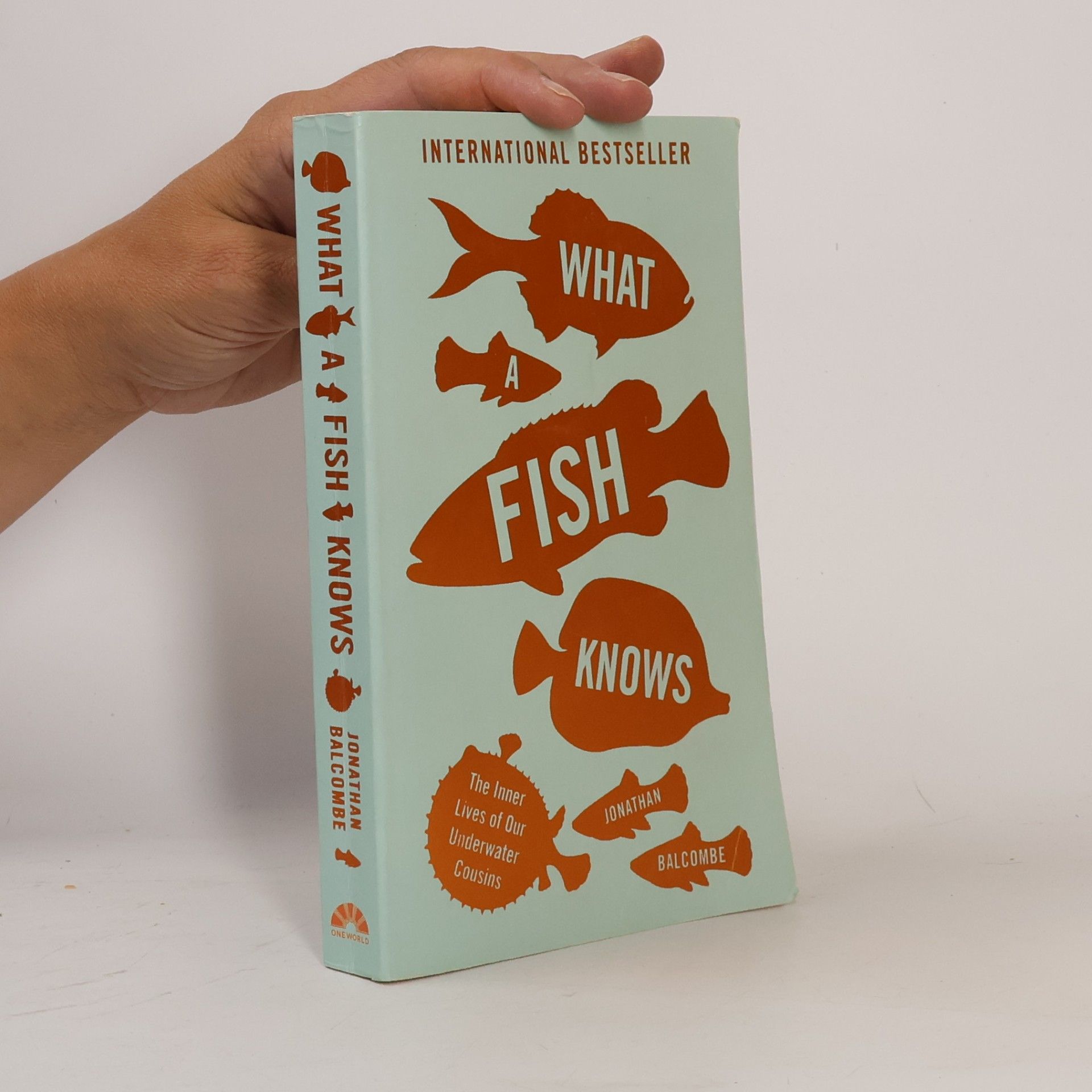 Jonathan Balcombe What a fish knows : The inner lives of our underwater cousins