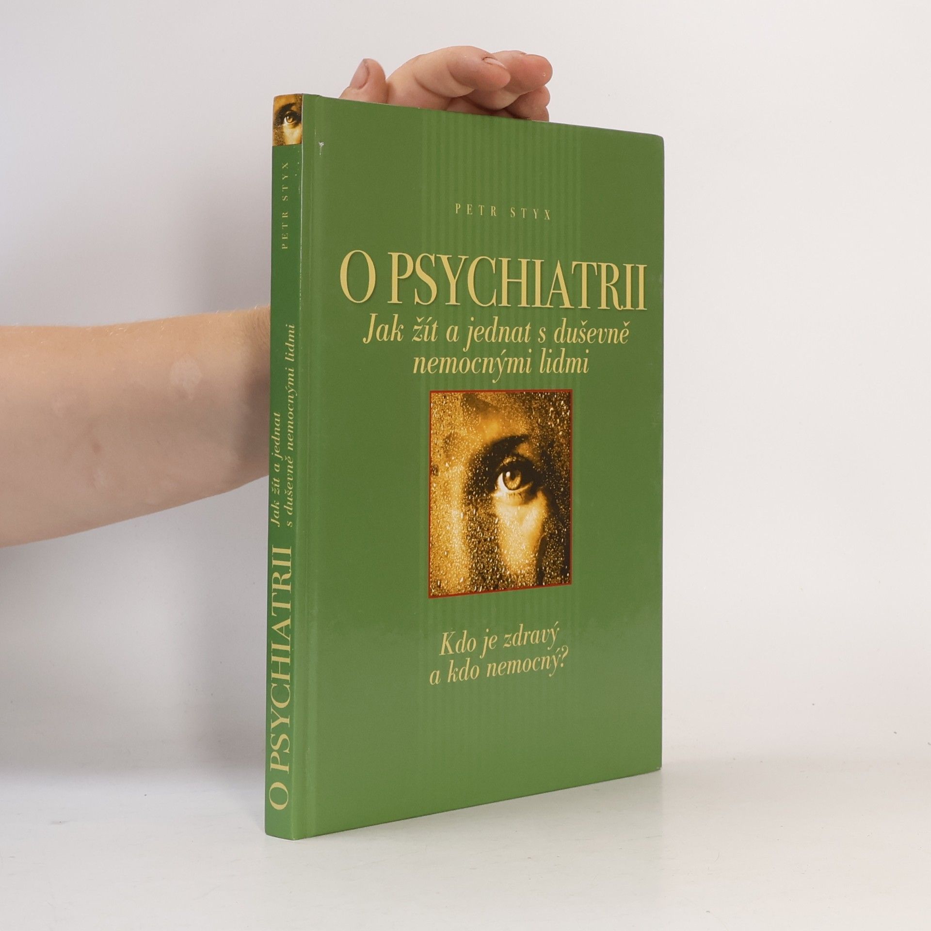 Petr Styx O psychiatrii : jak žít a jednat s duševně nemocnými lidmi