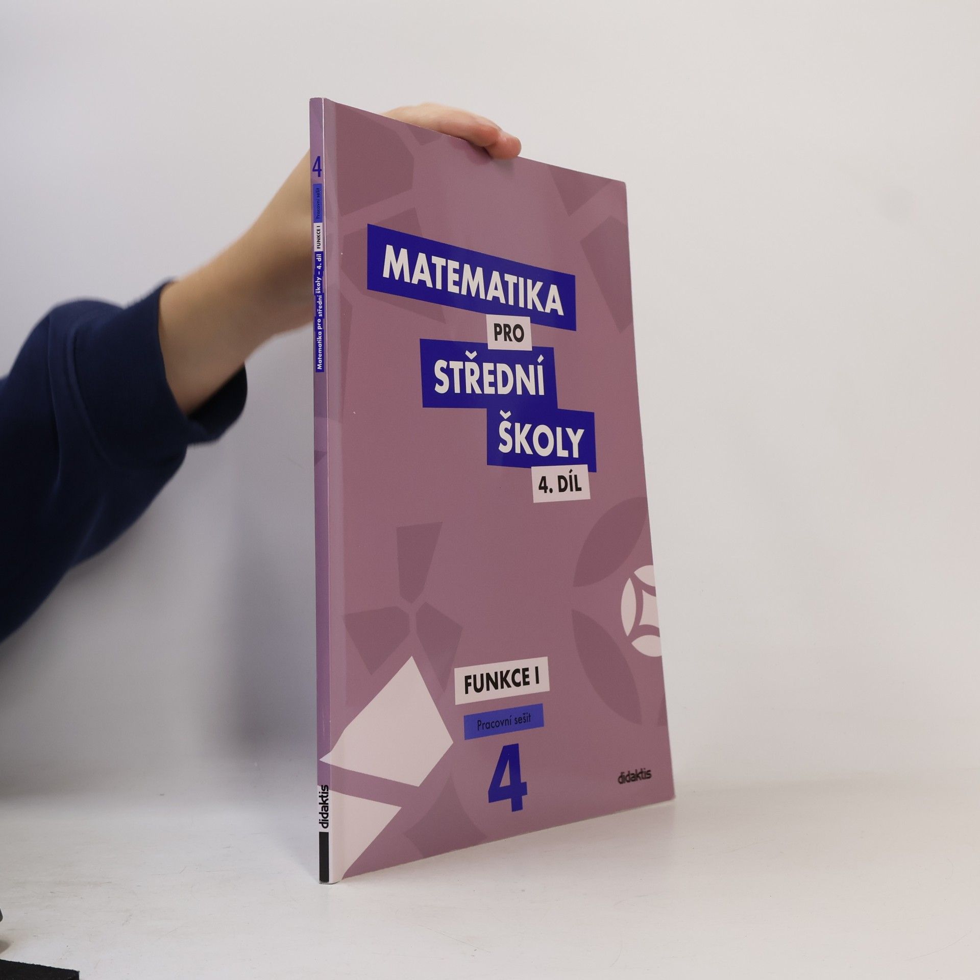 Magda Králová Matematika pro střední školy. 4. díl, Funkce I. Pracovní sešit