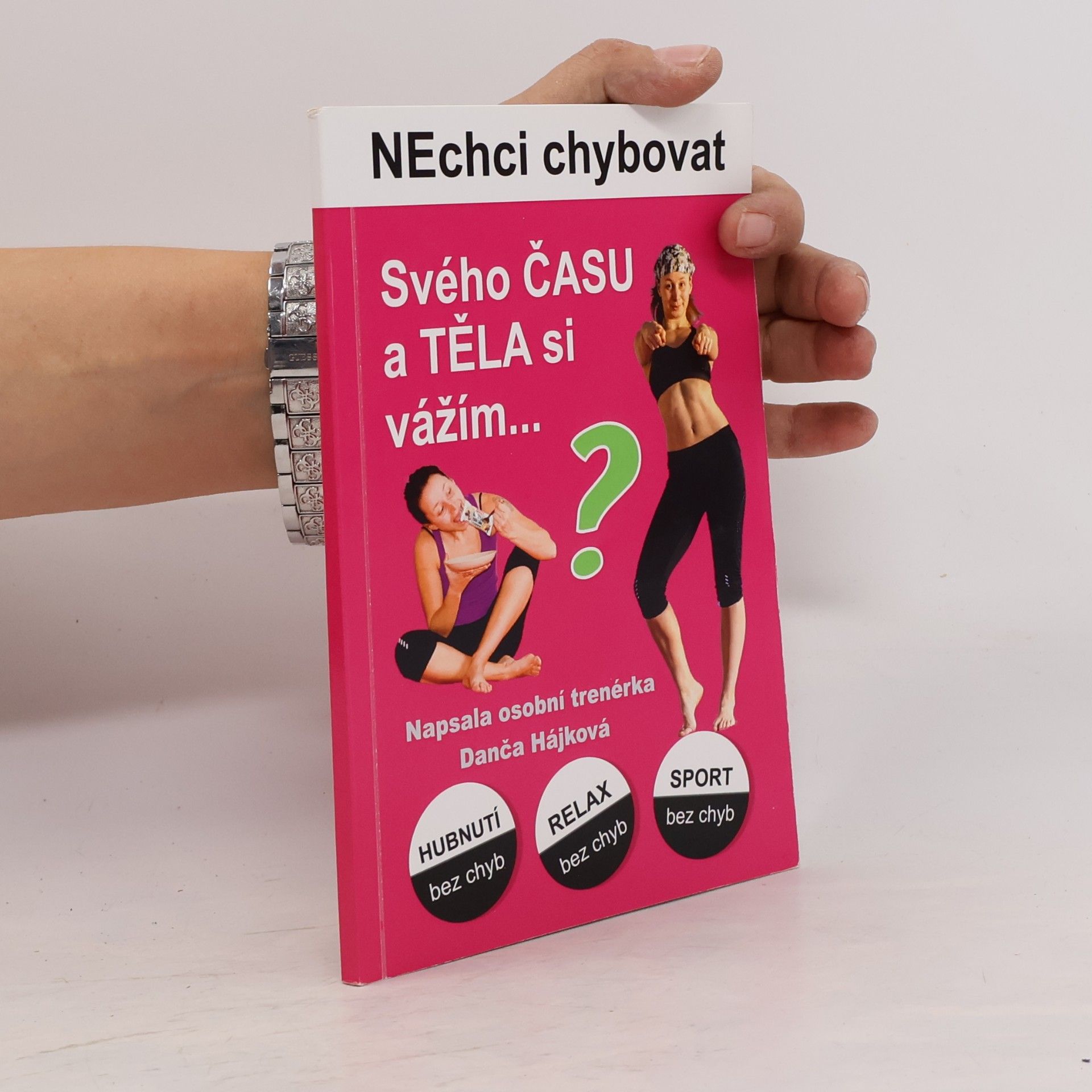 Dana Hrmová Nechci chybovat. Svého času a těla si vážím