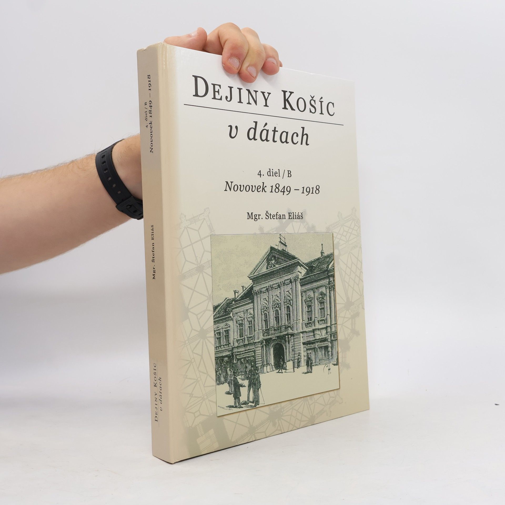 Štefan Eliáš Dejiny Košíc v dátach-4.diel/B- Novovek 1849-1918
