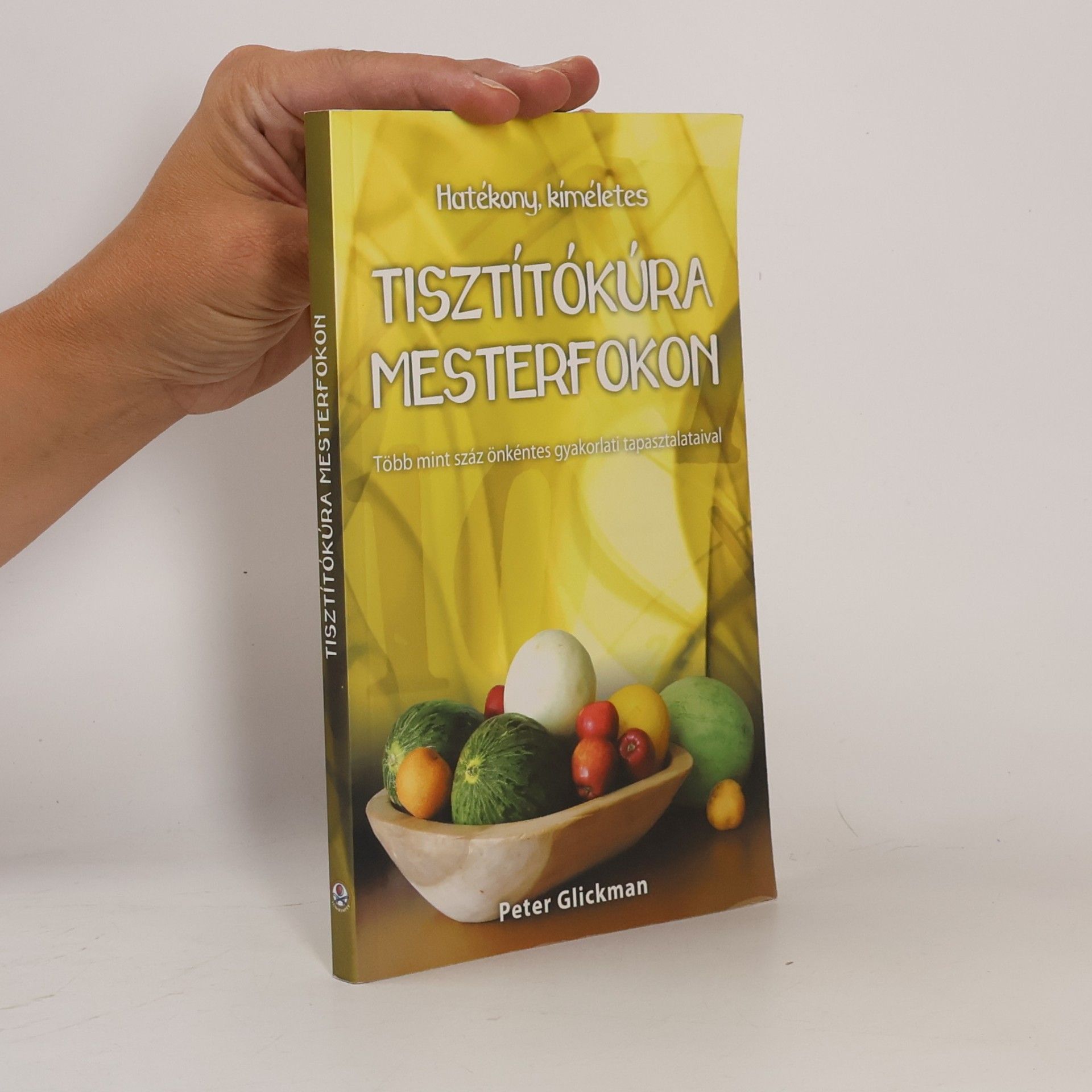 Peter Glickman Hatékony, kíméletes tisztítókúra mesterfokon