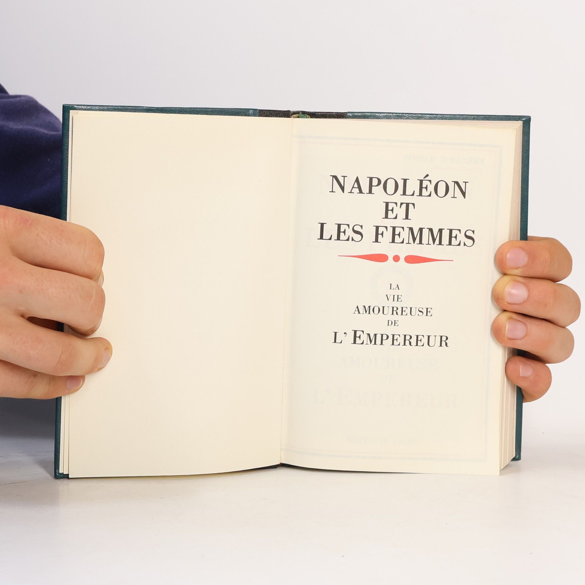 Frédéric Masson La vie amoureuse de l'empereur. Napoléon et les femmes