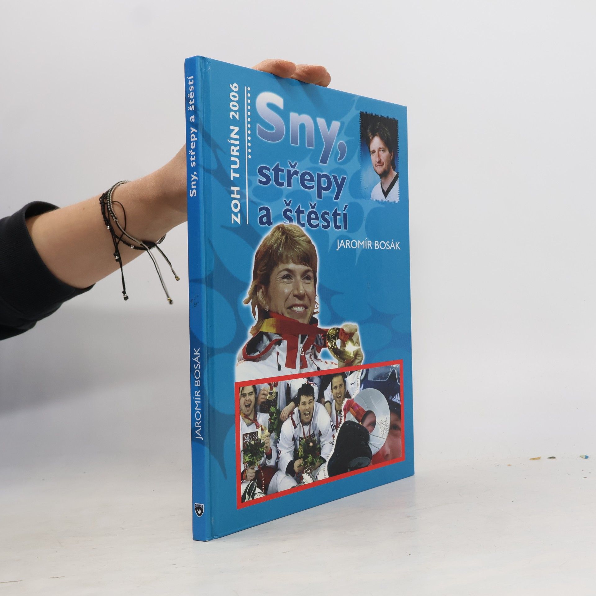Jaromír Bosák Sny, střepy a štěstí : ZOH Turín 2006