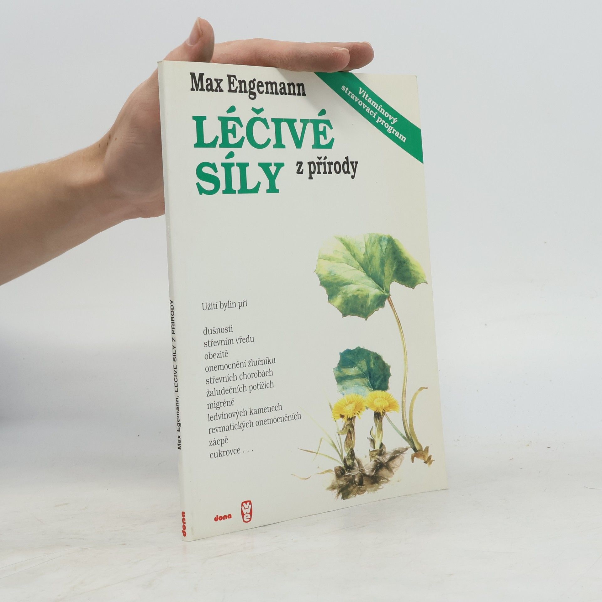 Max Engemann Léčivé síly z přírody: Kniha o bylinách a vitamínech: Návody na užívání bylin a správnou aplikaci vitamínů a některé dobré rady z formování způsobu života na biblickém základě