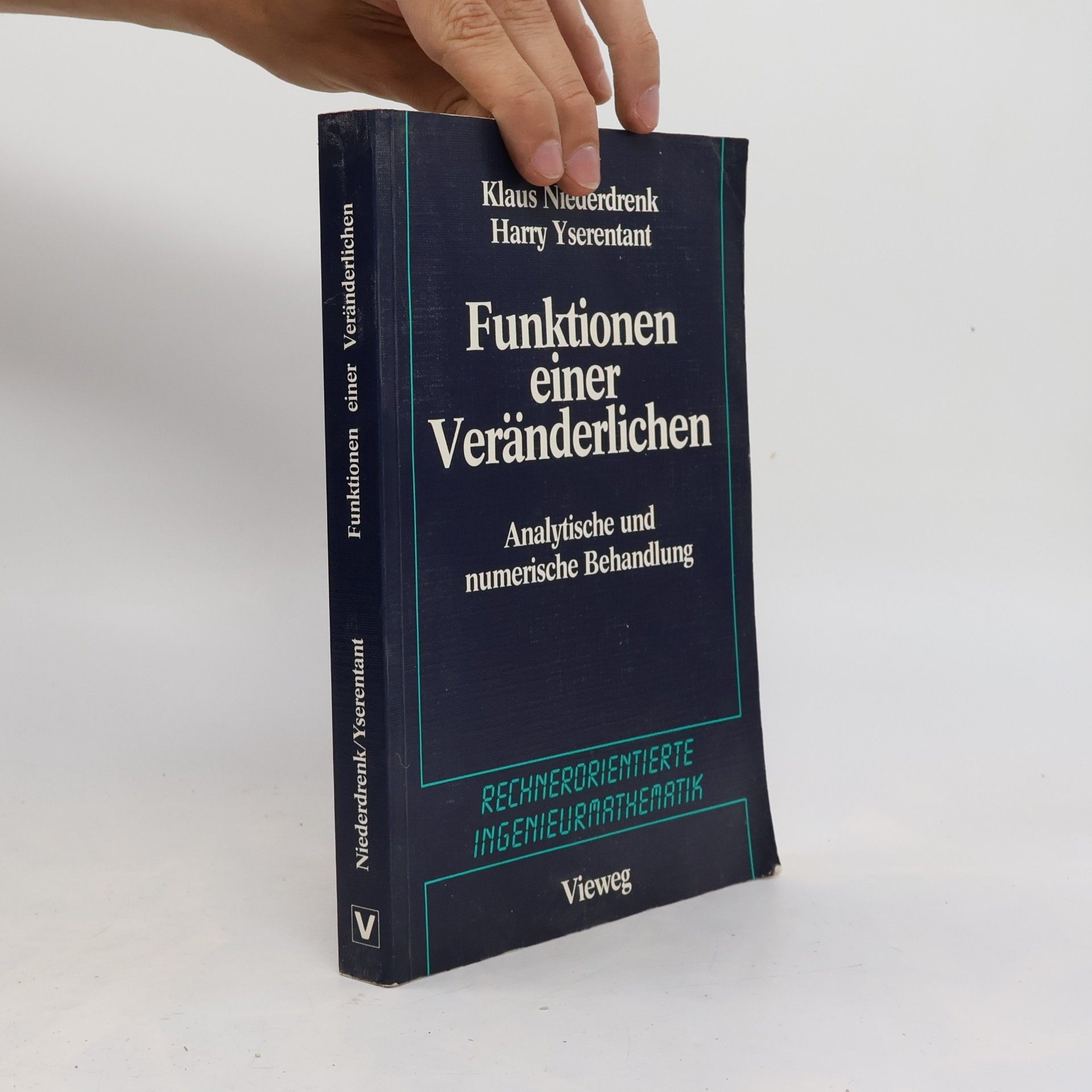 Harry Yserentant Rechnerorientierte Ingenieurmathematik: Funktionen einer Veränderlichen