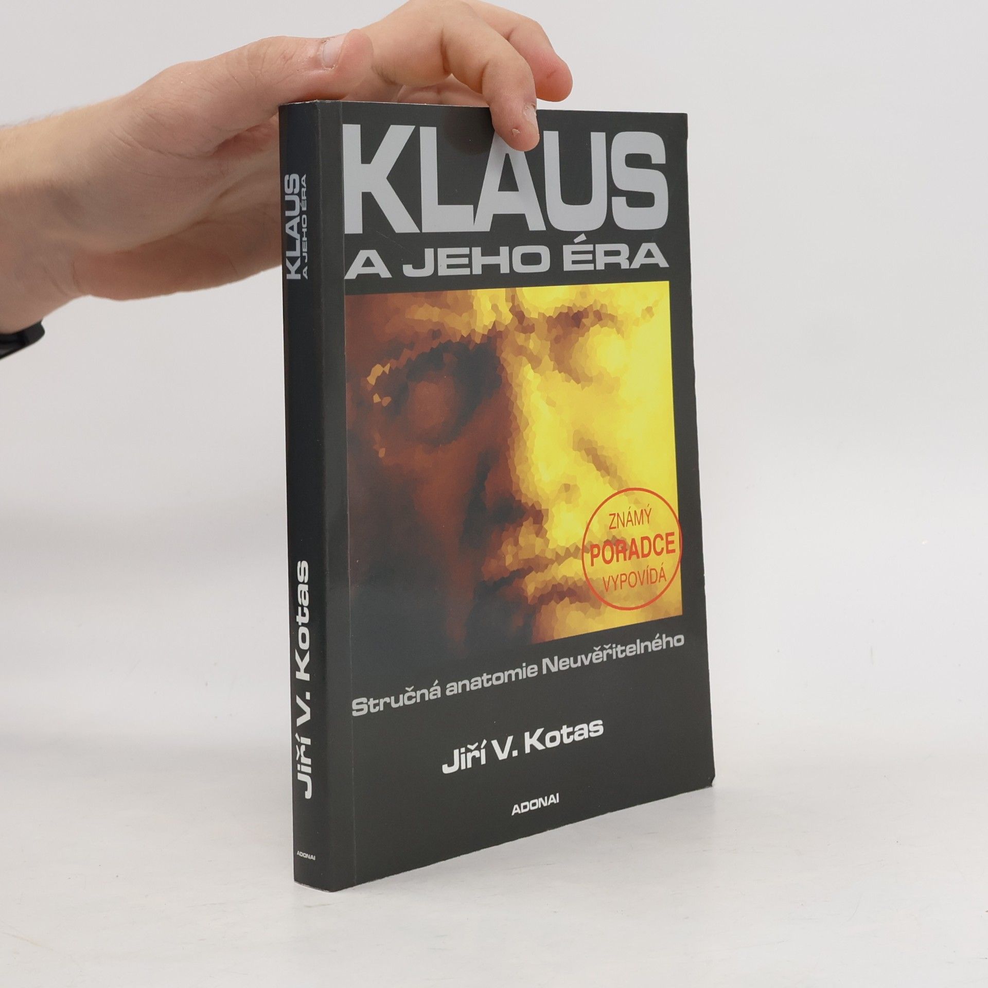 Jiří V. Kotas Klaus a jeho éra: Stručná anatomie Neuvěřitelného: Známý poradce vypovídá