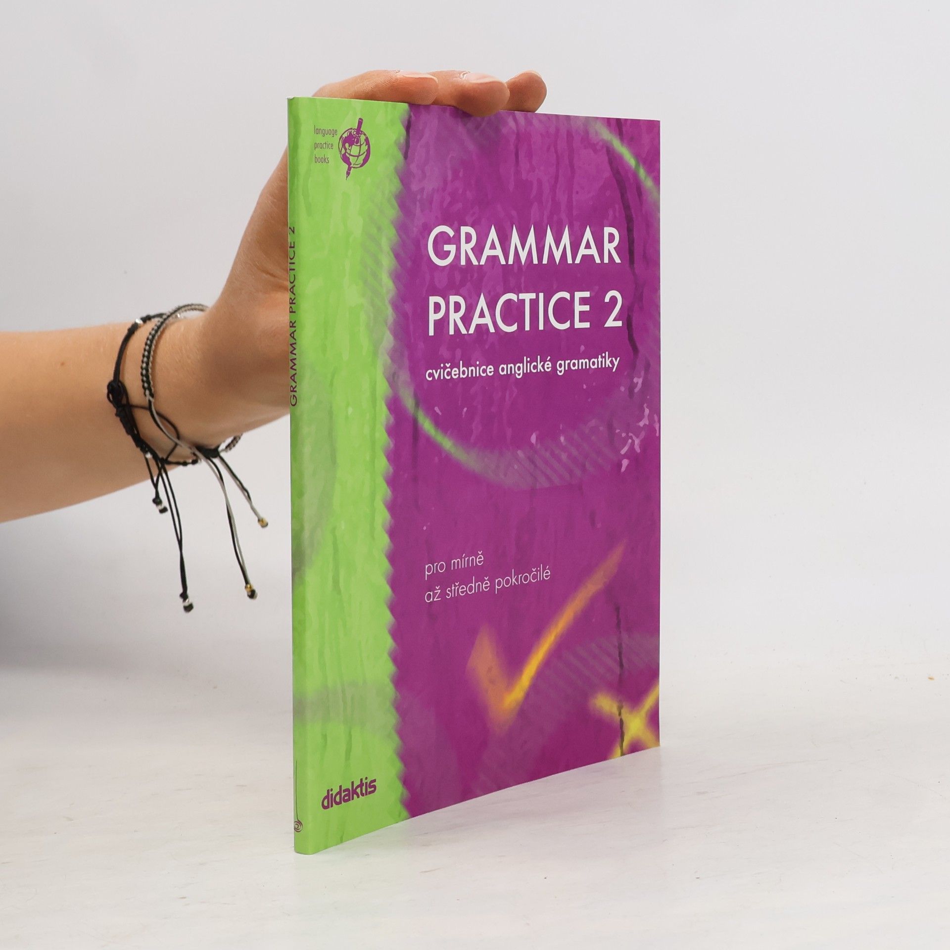Grammar practice 2. Cvičebnice anglické gramatiky pro mírně až středně pokročilé