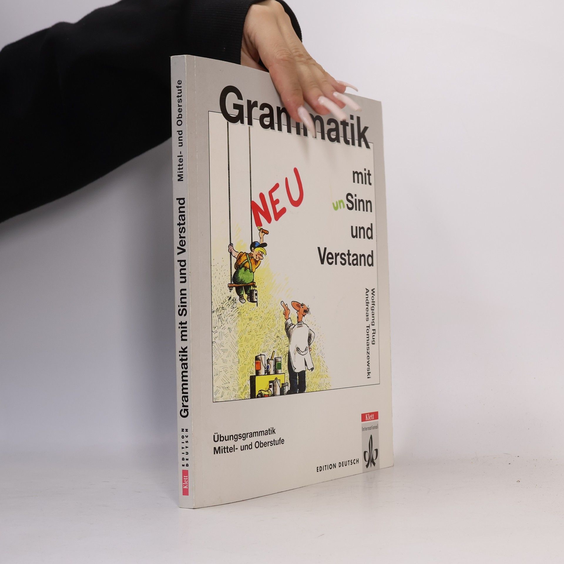 Wolfgang Rug Grammatik mit Sinn und Verstand : Übungsgrammatik Mittel-und Oberstufe