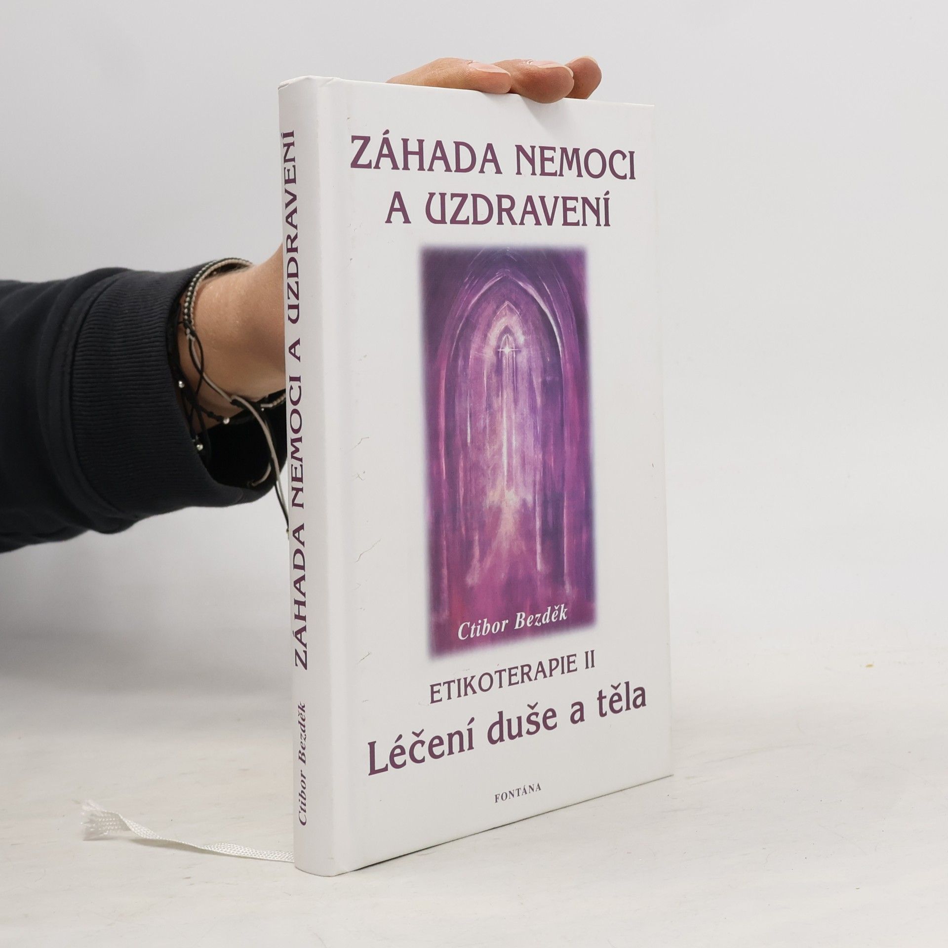 Ctibor Bezděk Záhada nemoci a uzdravení. Etikoterapie II