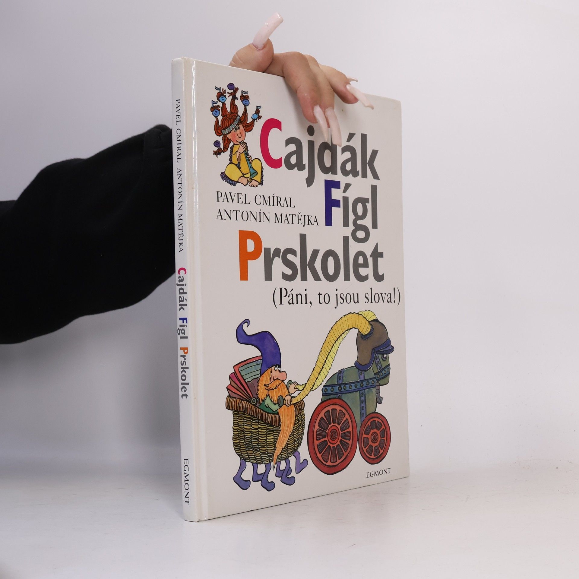 Pavel Cmíral Cajdák, Fígl, Prskolet : (páni, to jsou slova!)