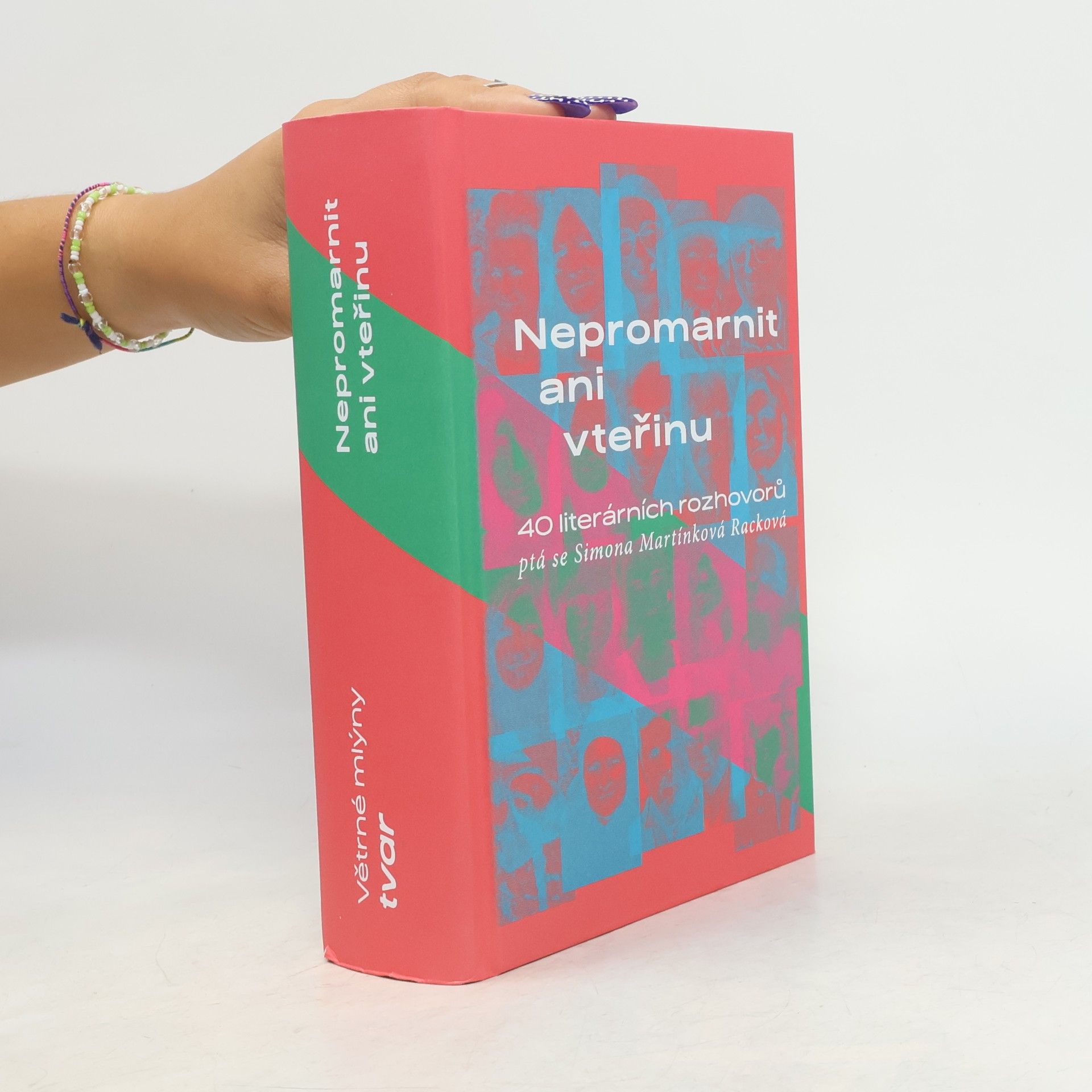 Nepromarnit ani vteřinu: 40 literárních rozhovorů