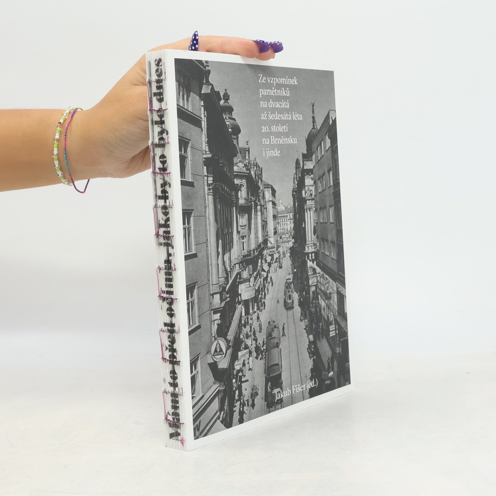 Various authors Ze vzpomínek pamětníků na dvacátá až šedesátá léta 20. léta na Brněnsku i jinde