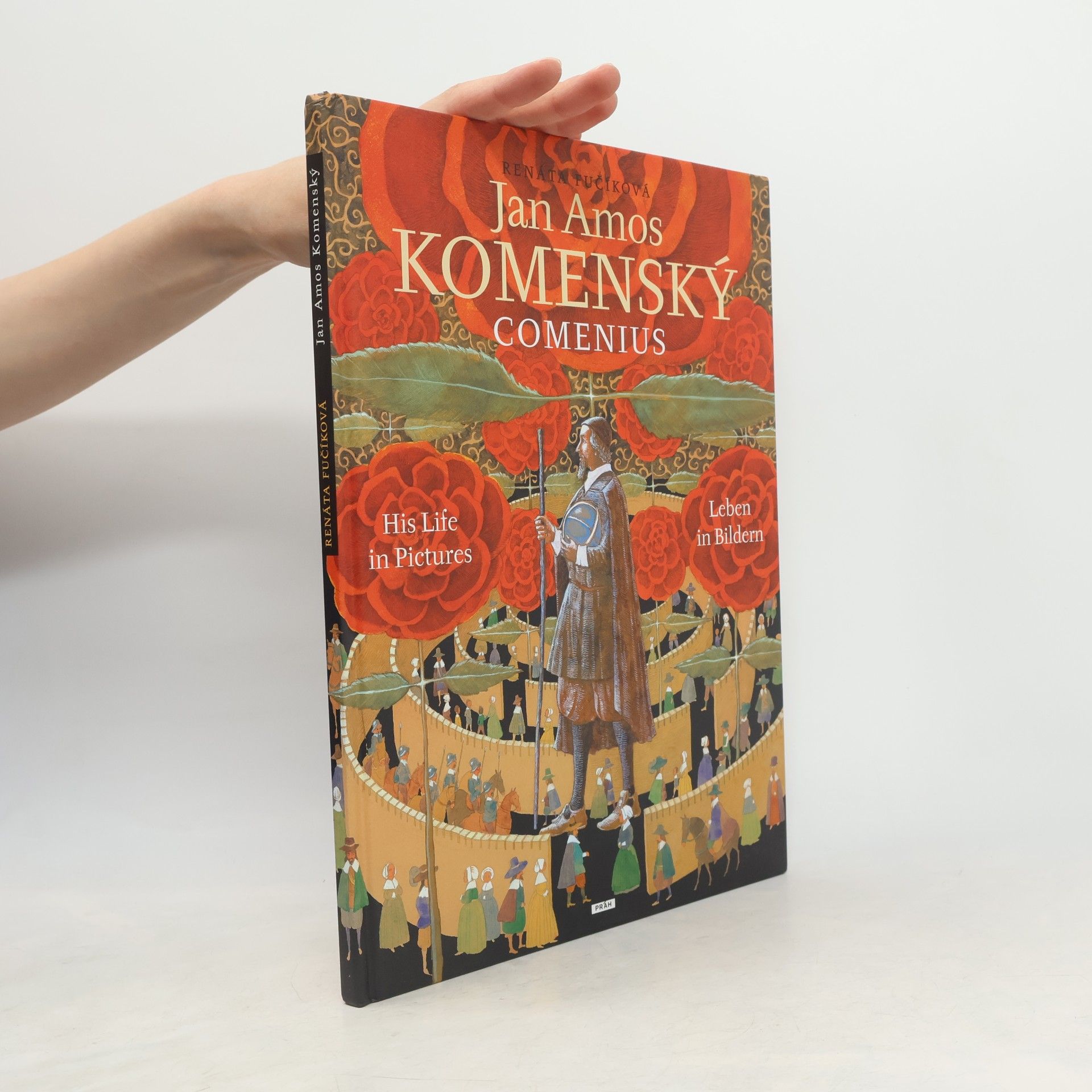 Renáta Fučíková Jan Amos Komenský - Comenius: His life in pictures = Leben in Bildern