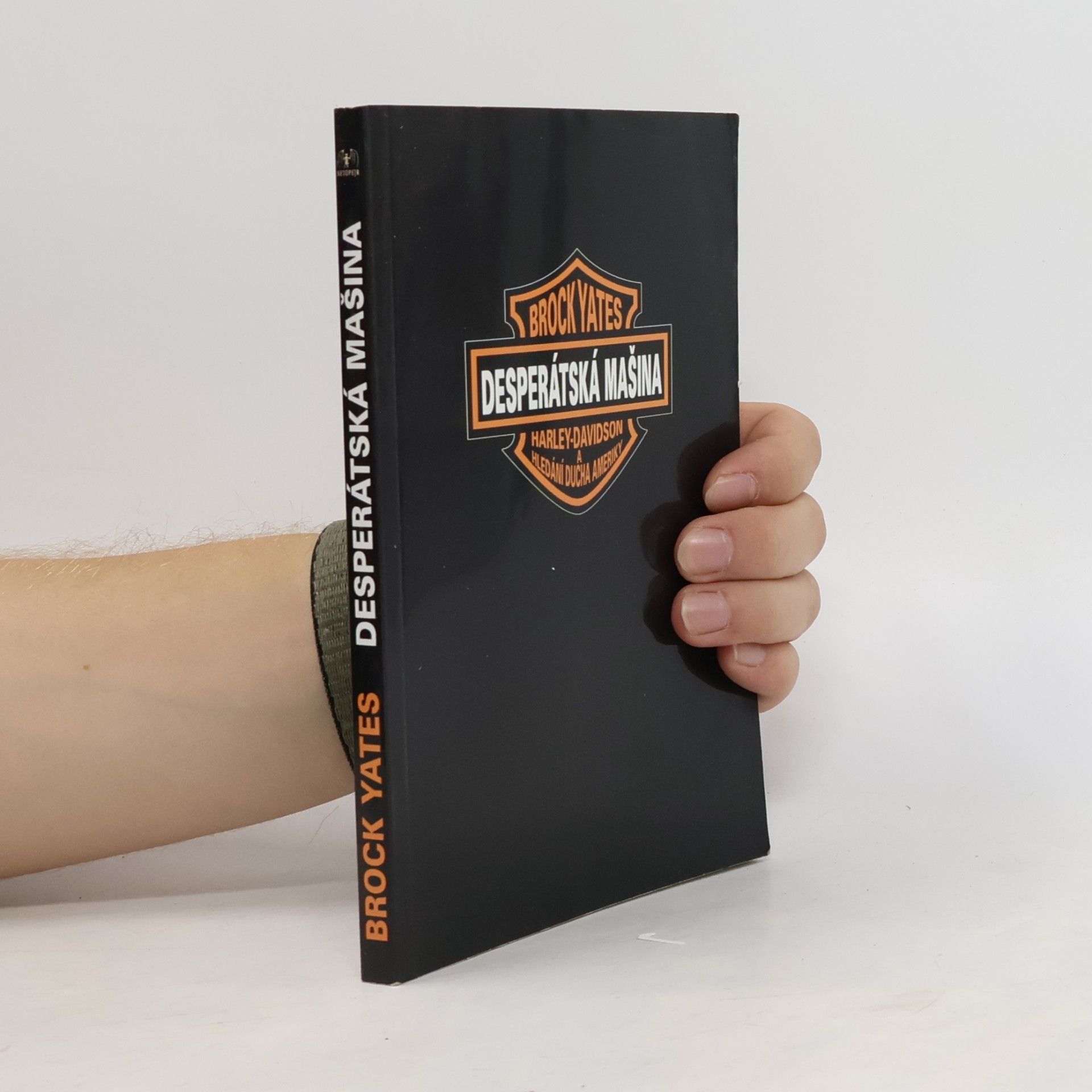 Brock Yates Desperátská mašina - Harley-Davidson a hledání ducha Ameriky