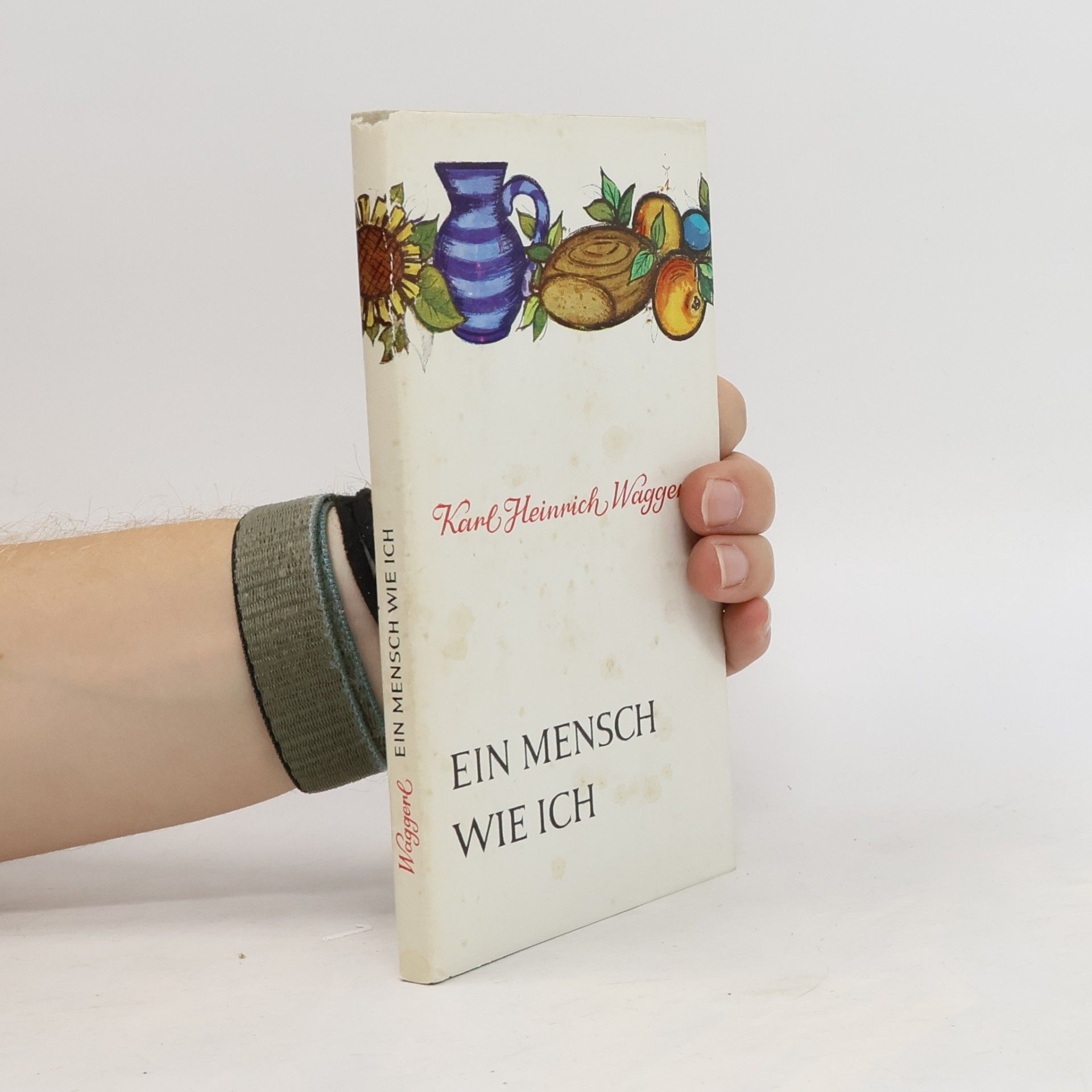 Karl Heinrich Waggerl Ein Mensch wie ich