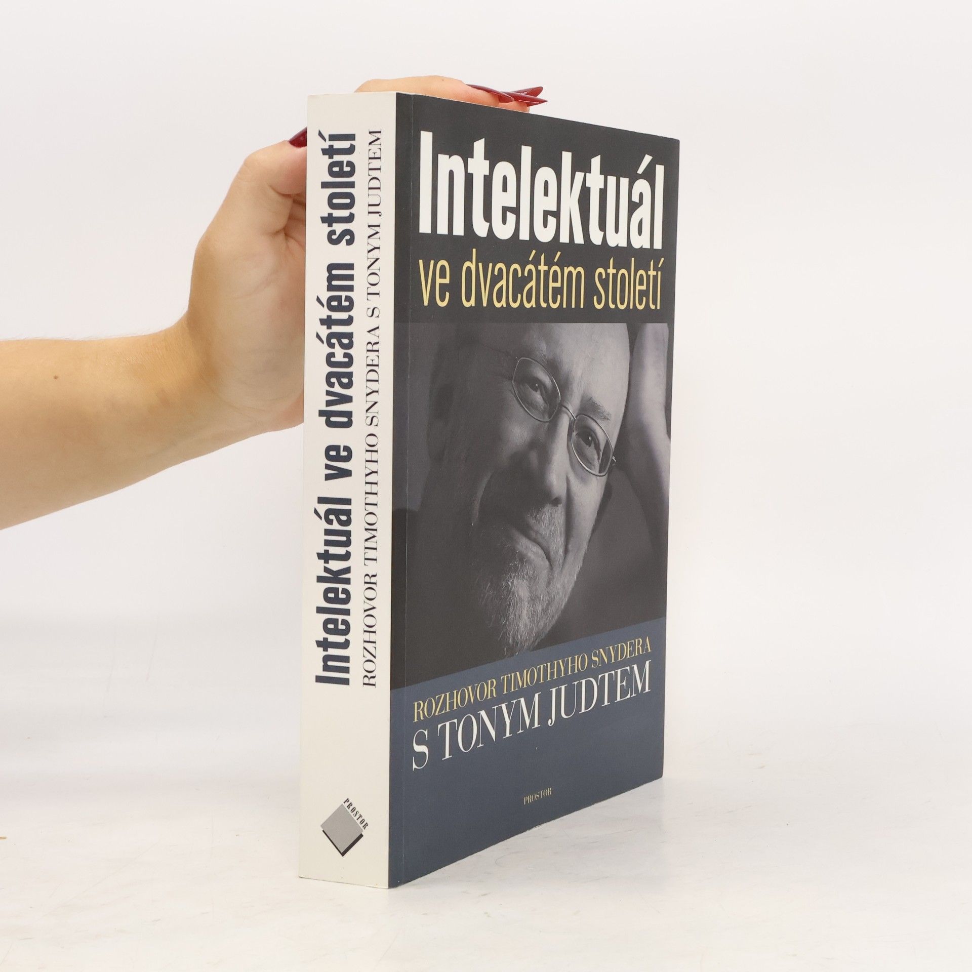 Intelektuál ve dvacátém století : rozhovor Timothyho Snydera s Tonym Judtem