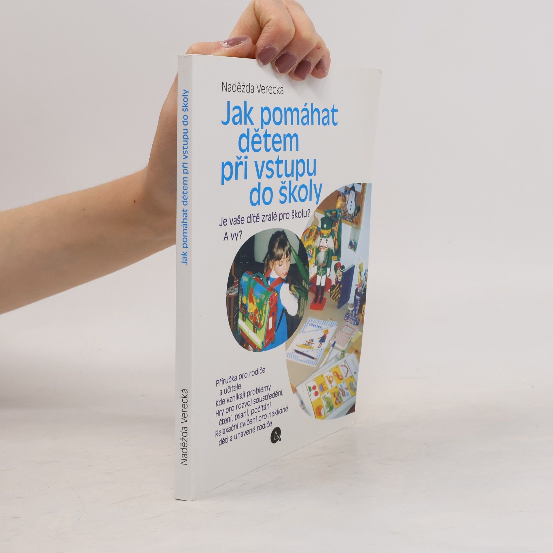 Naděžda Verecká Jak pomáhat dětem při vstupu do školy. Je vaše dítě zralé pro školu? A vy?