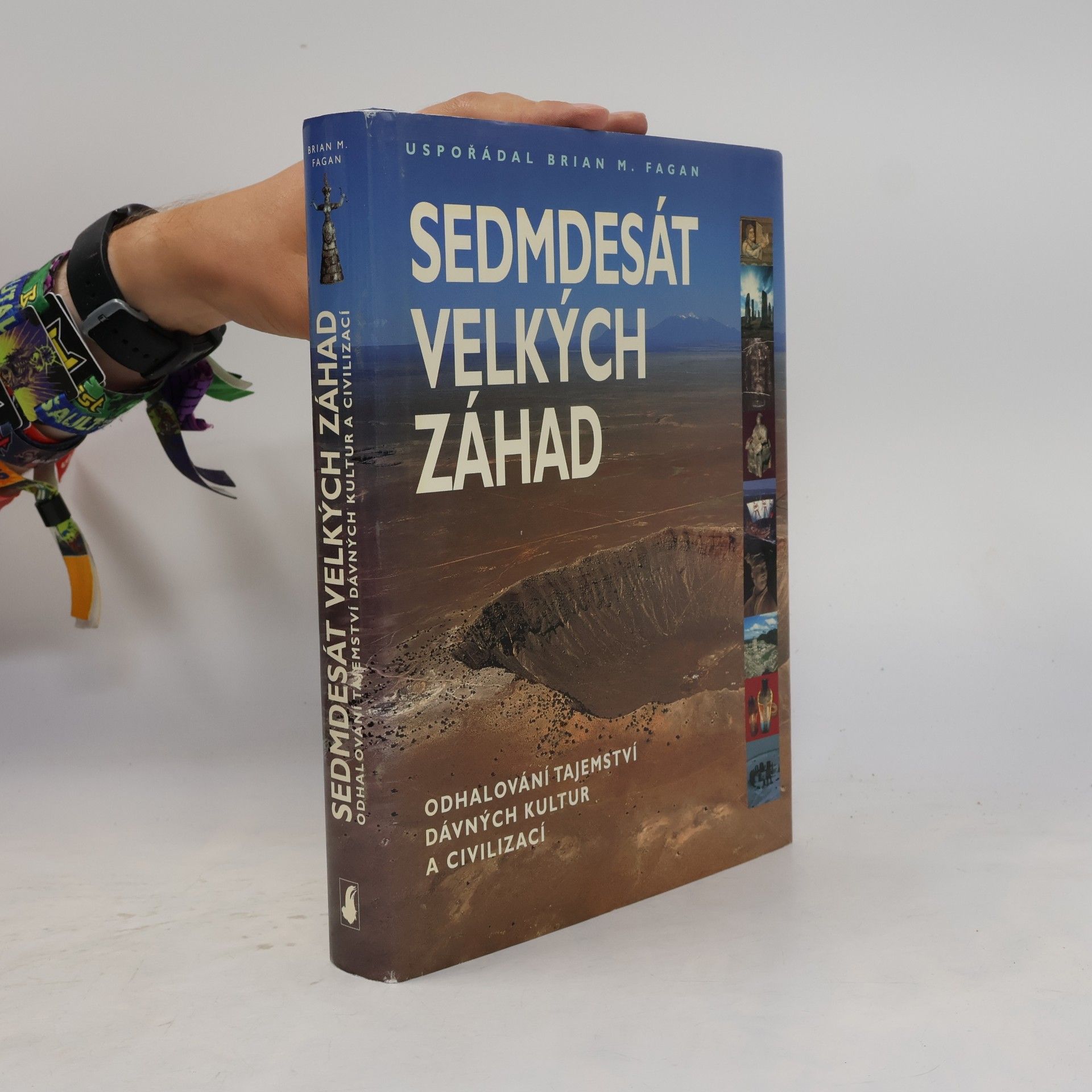 Brian M. Fagan Sedmdesát velkých záhad: Odhalování tajemství dávných kultur a civilizací