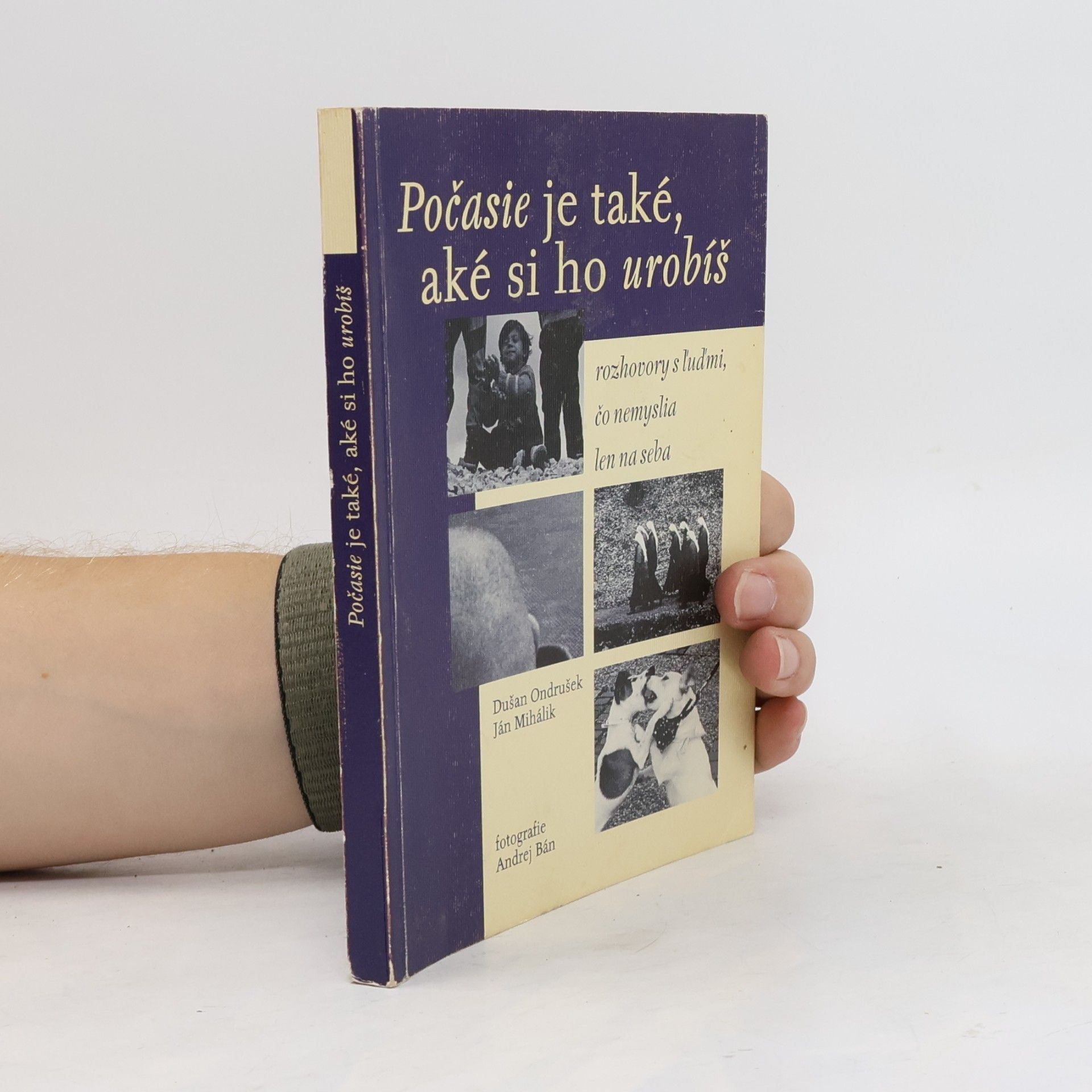 Jan Mihalík Počasie je také, aké si ho urobíš : rozhovory s ľuďmi, čo nemyslia len na seba