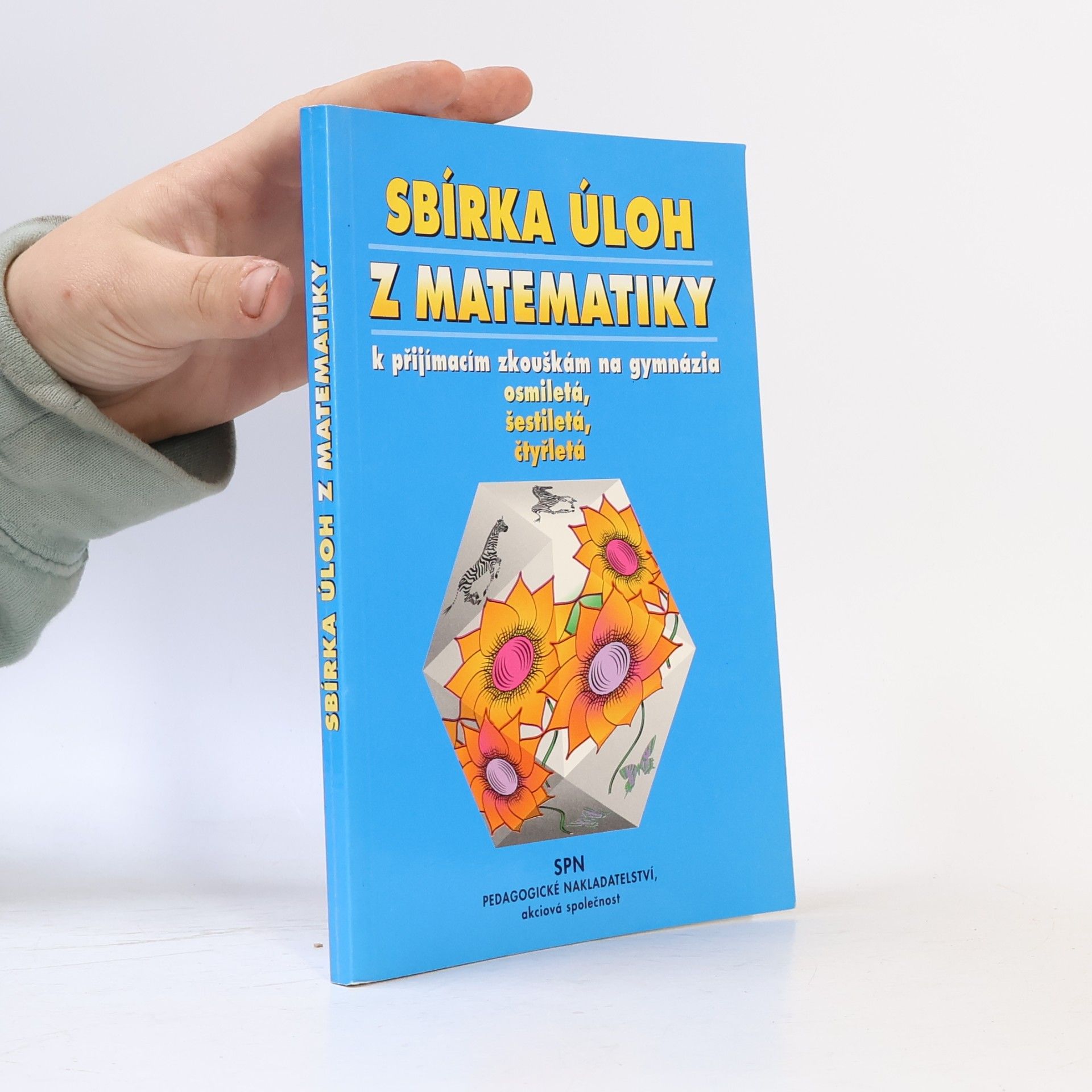 Václav Sýkora Sbírka úloh z matematiky k přijímacím zkouškám na gymnázia osmiletá, šestiletá, čtyřletá