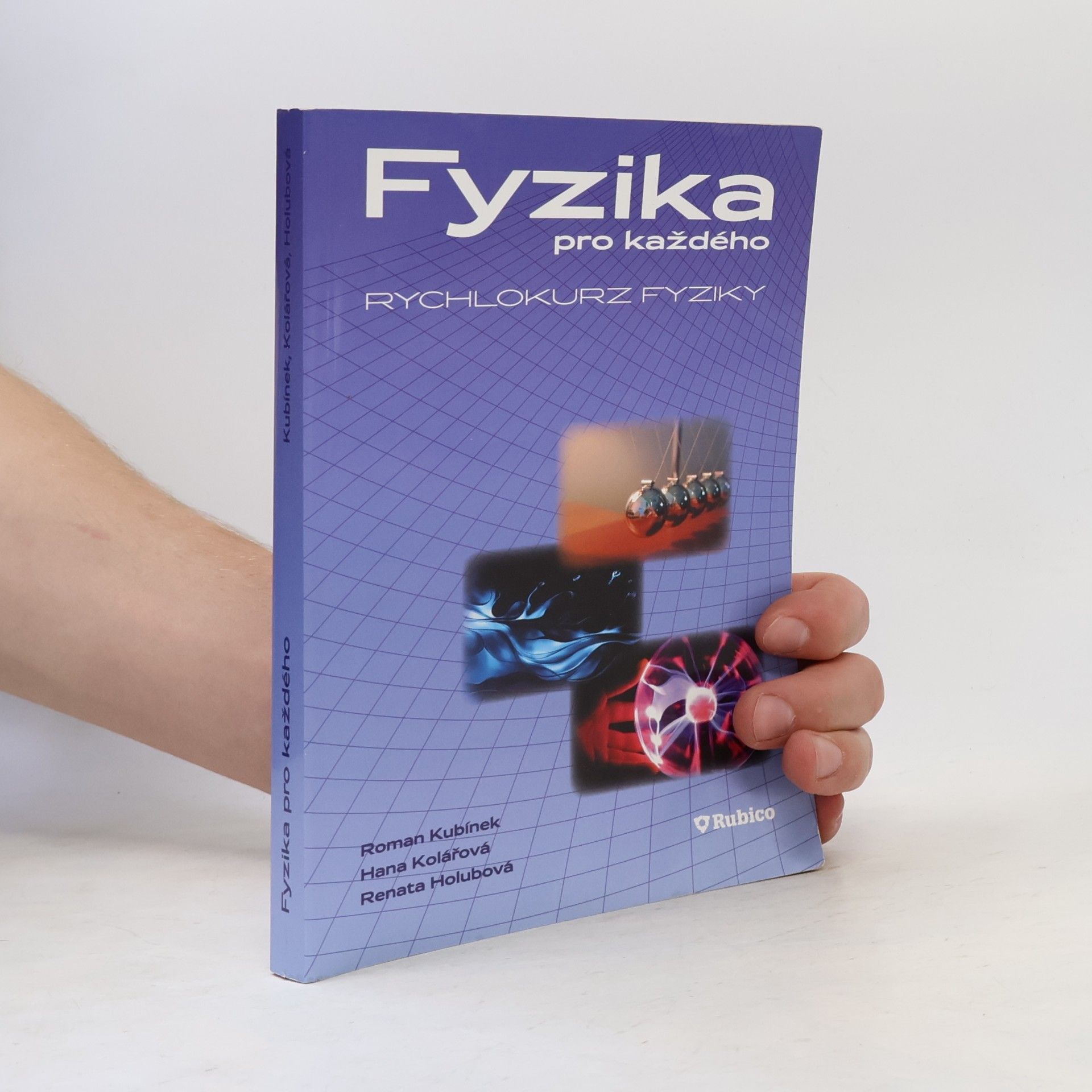 Renata Holubová Fyzika pro každého, aneb, Rychlokurz fyziky