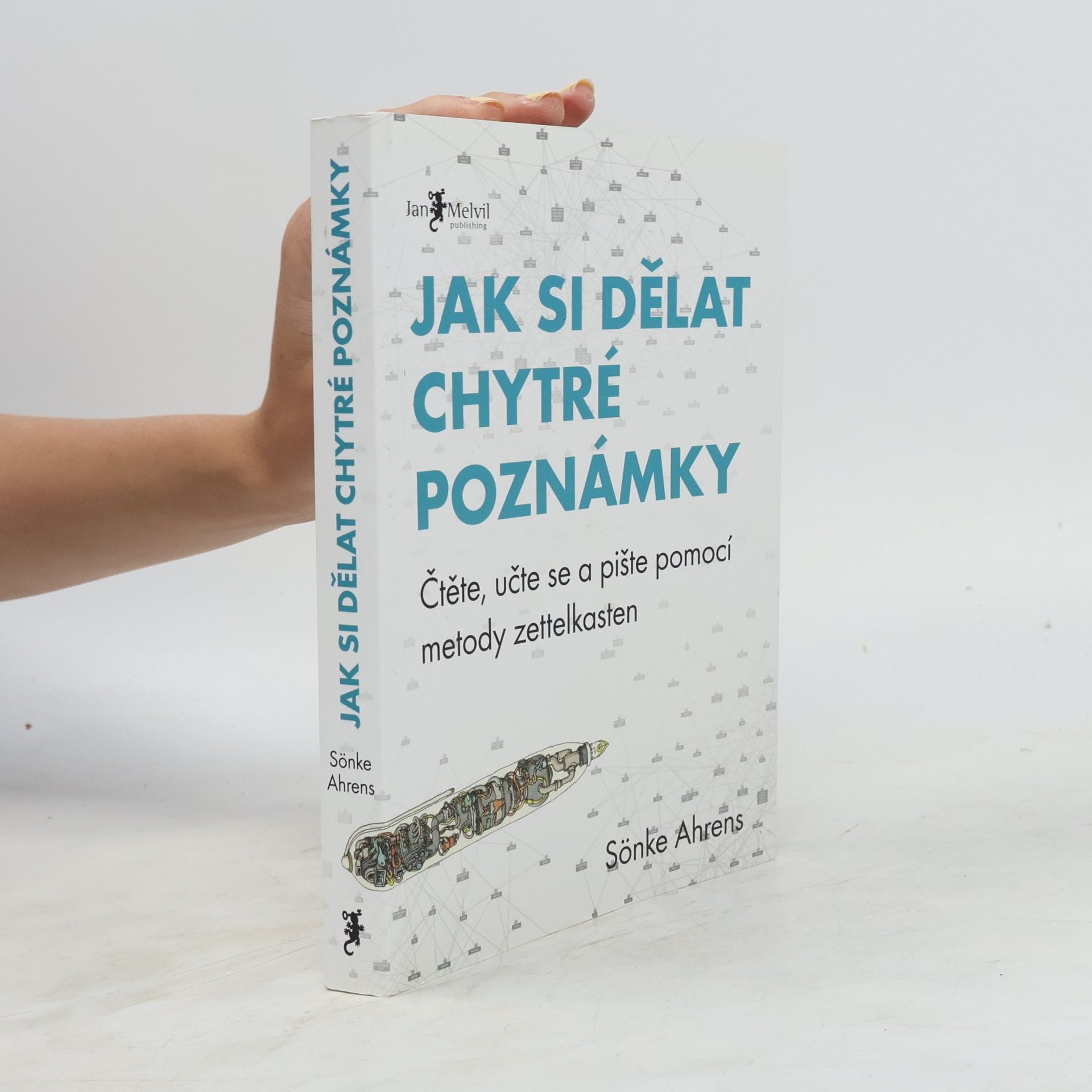 Sönke Ahrens Jak si dělat chytré poznámky : čtěte, pište a přemýšlejte s pomocí legendární metody zettelkasten