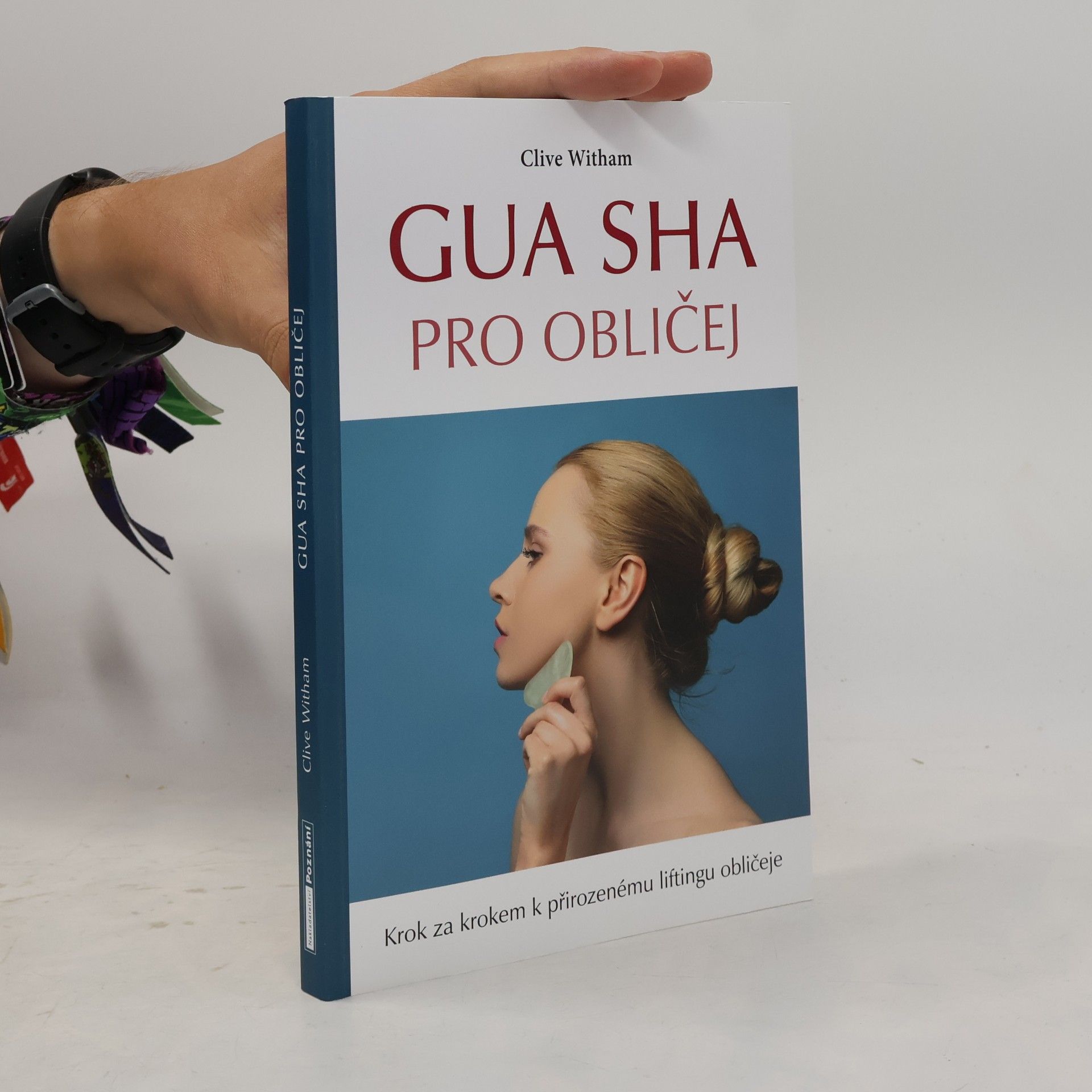 Clive Witham Gua sha pro obličej : krok za krokem k přirozenému liftingu obličeje