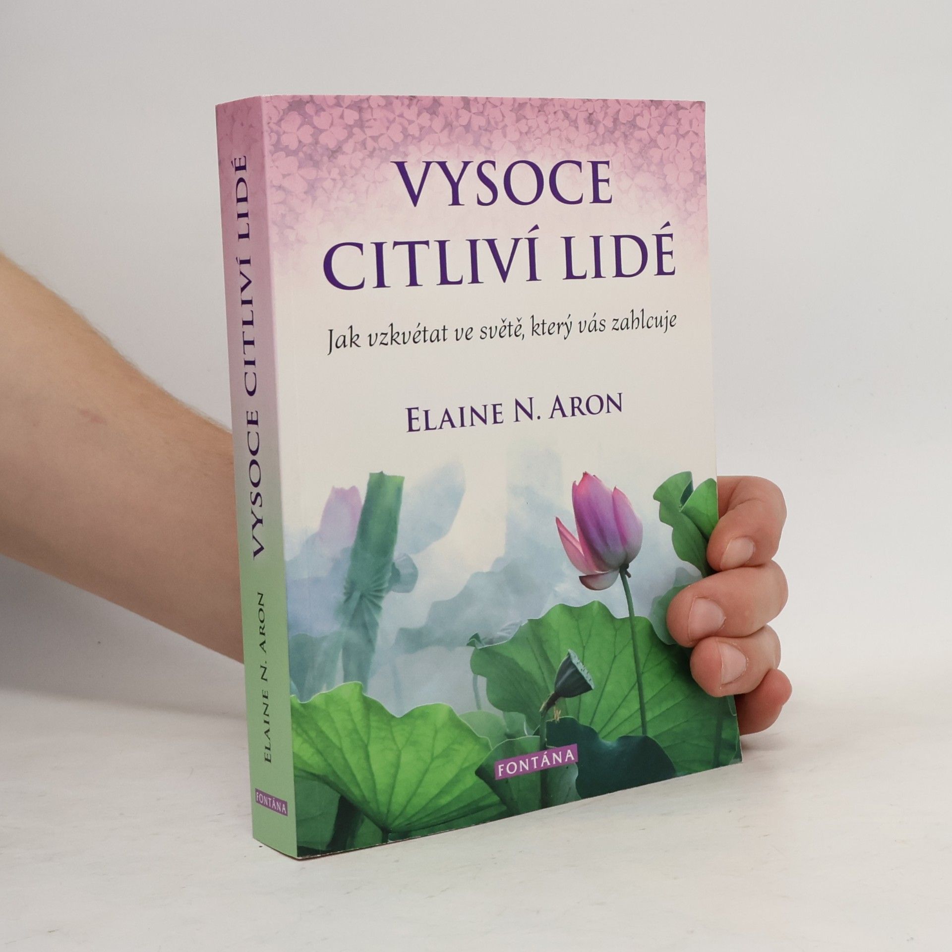Elaine Aron Vysoce citliví lidé: Jak vzkvétat ve světě, který vás zahlcuje