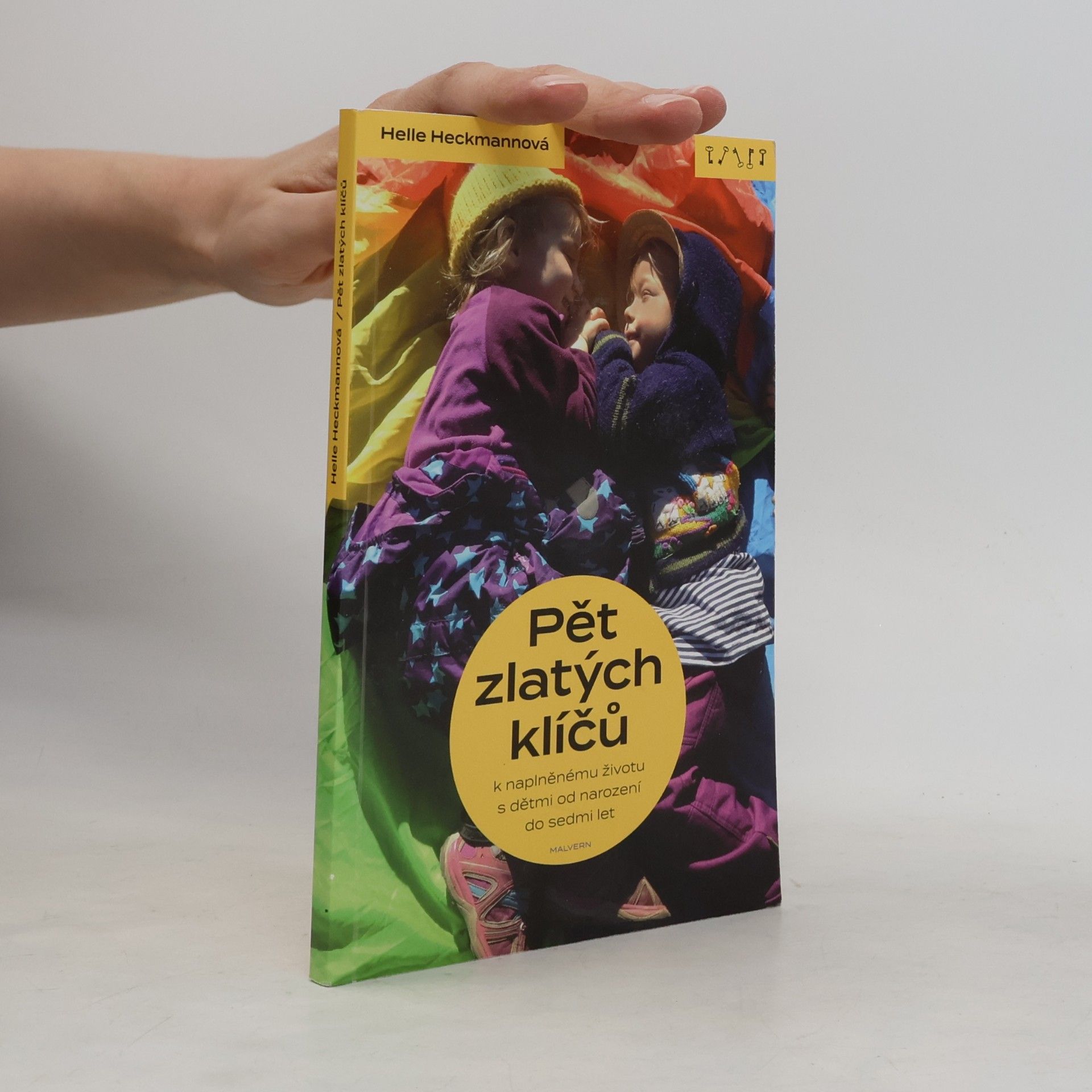 Helle Heckmann Pět zlatých klíčů k naplněnému životu s dětmi od narození do sedmi let