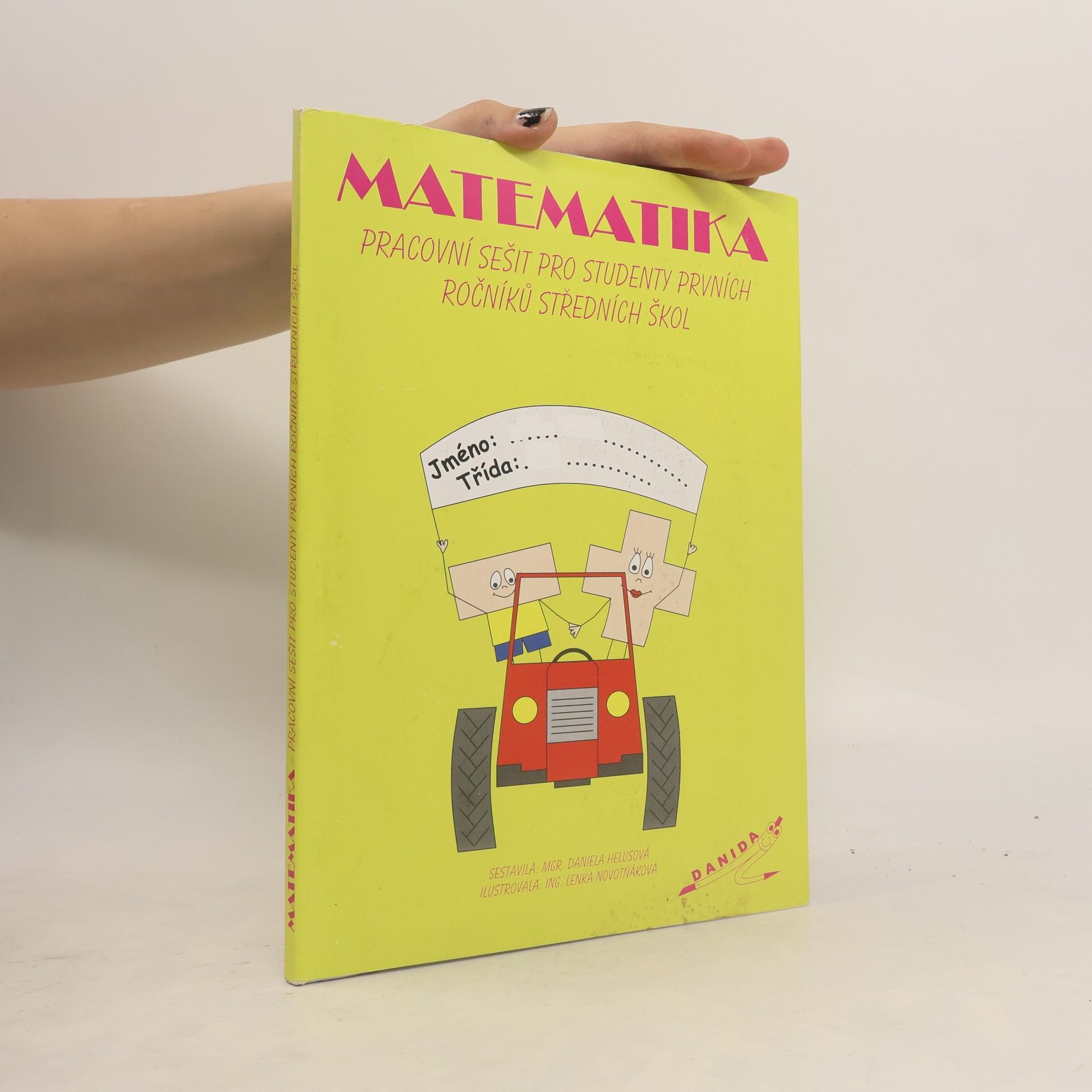 Daniela Hantová Helusová Matematika: pracovní sešit pro studenty prvních ročníků SŠ